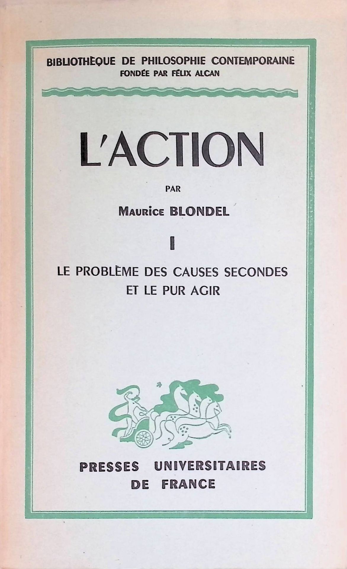 L'action, Vol.I Le Probleme des Causes Secondes et le pur Agir