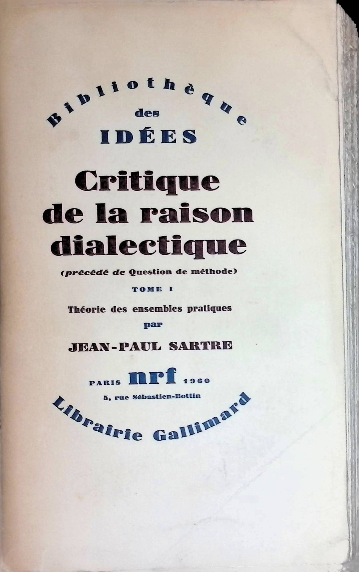 Critique de la raison dialectique. Tome 1: theorie des ensembles pratiques