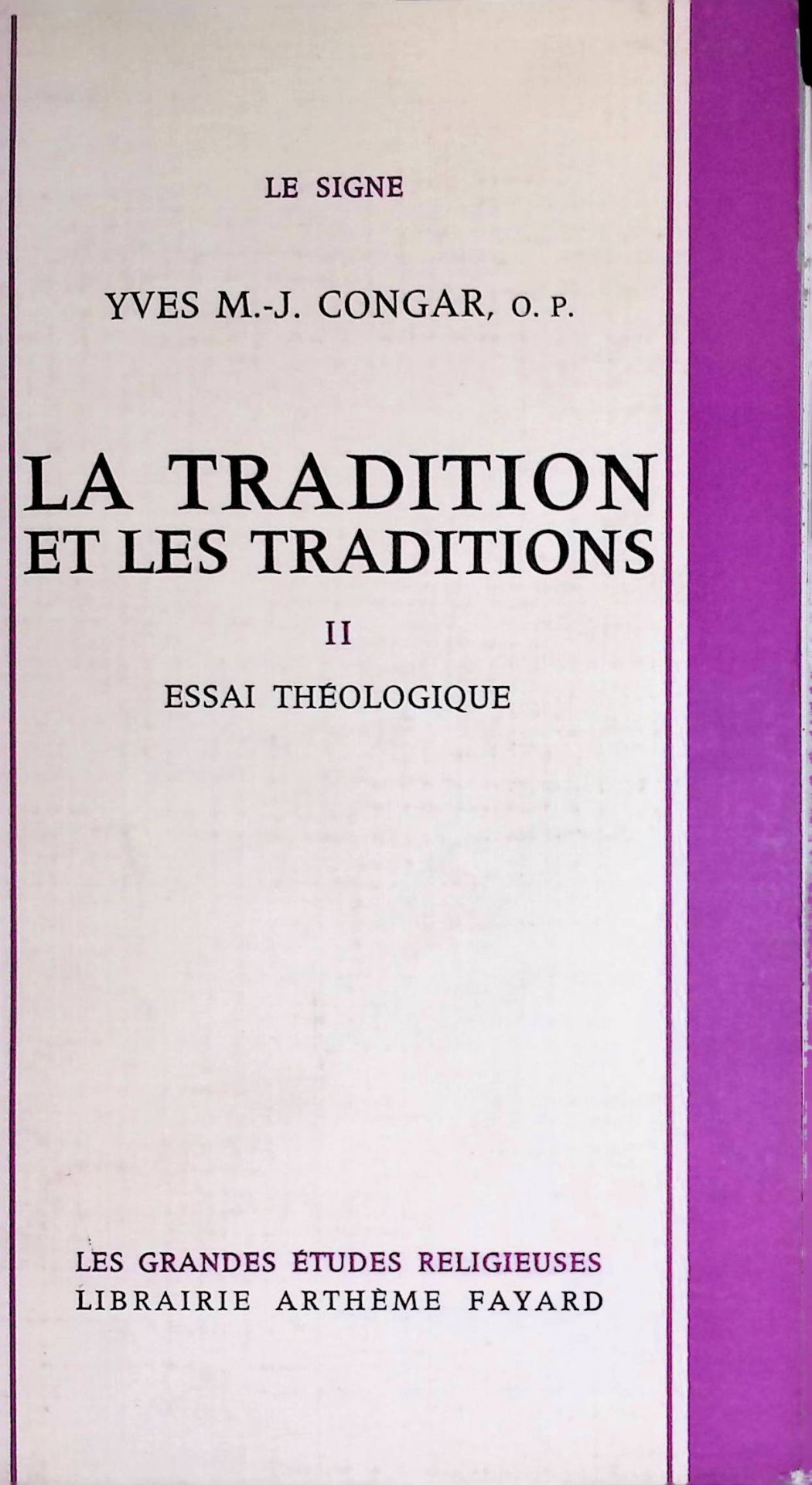 La Tradition et les traditions. Volume II Essai Theologique