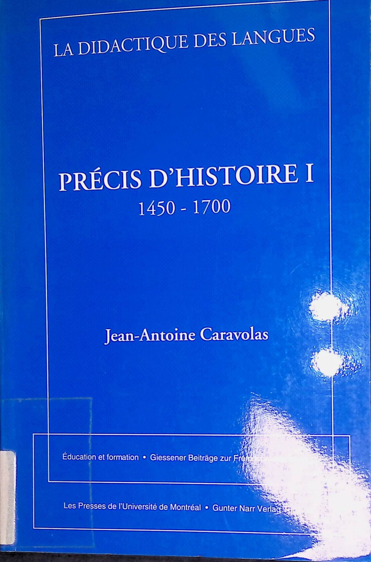 La didactique des langues: Précis d'histoire : I - 1450 - 1700