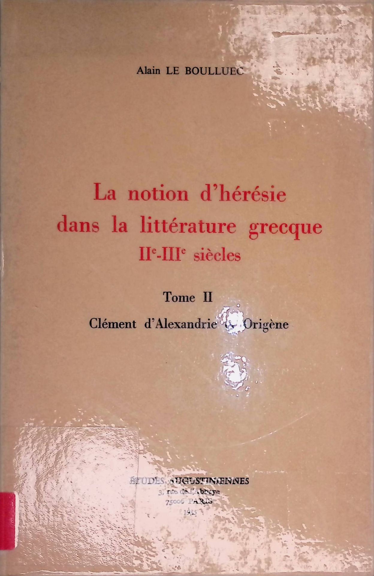 La notion d'heresie dans la litterature grecque IIe-IIIe siecles. Tome II Clement d'Alexandrie et Origene