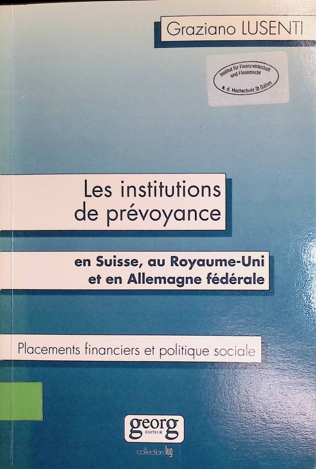 Les Institutions de prevoyance en Suisse, au Royaume-uni et en Allemagne federale. Placements financiers et politique sociale