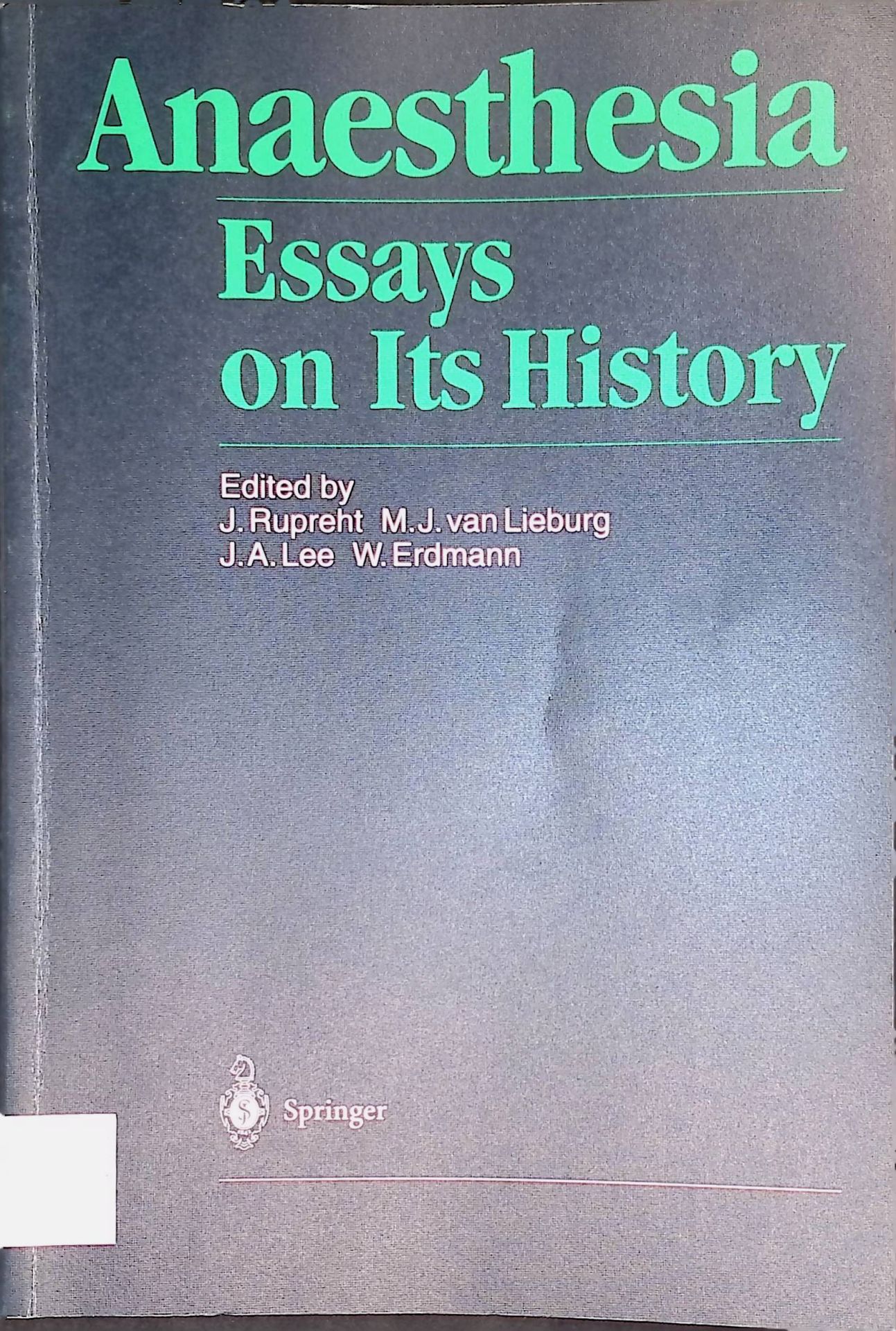 Anaesthesia: Essays on Its History. (SIGNIERTES EXEMPLAR)