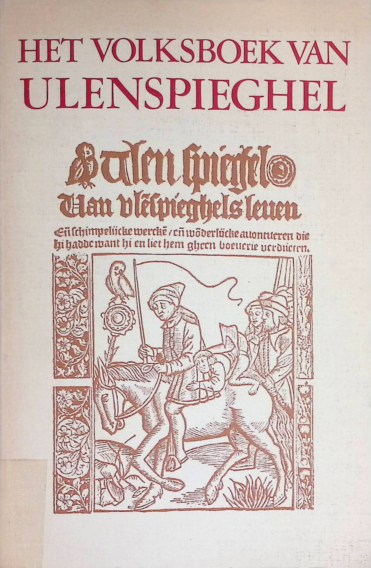 Het Volksboek van Ulenspieghel. Naar de oudste, bewaard gebleven druk van Michiel Hillen van Hoochstraten te Antwerpen uit de eerste helft van de 16de eeuw