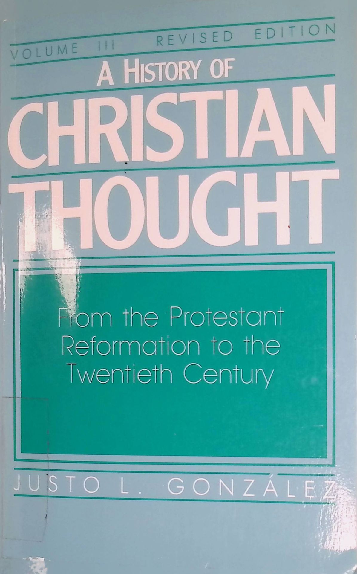 A History of Christian Thought: Volume 3: From the Protestant Reformation to the Twentieth Century