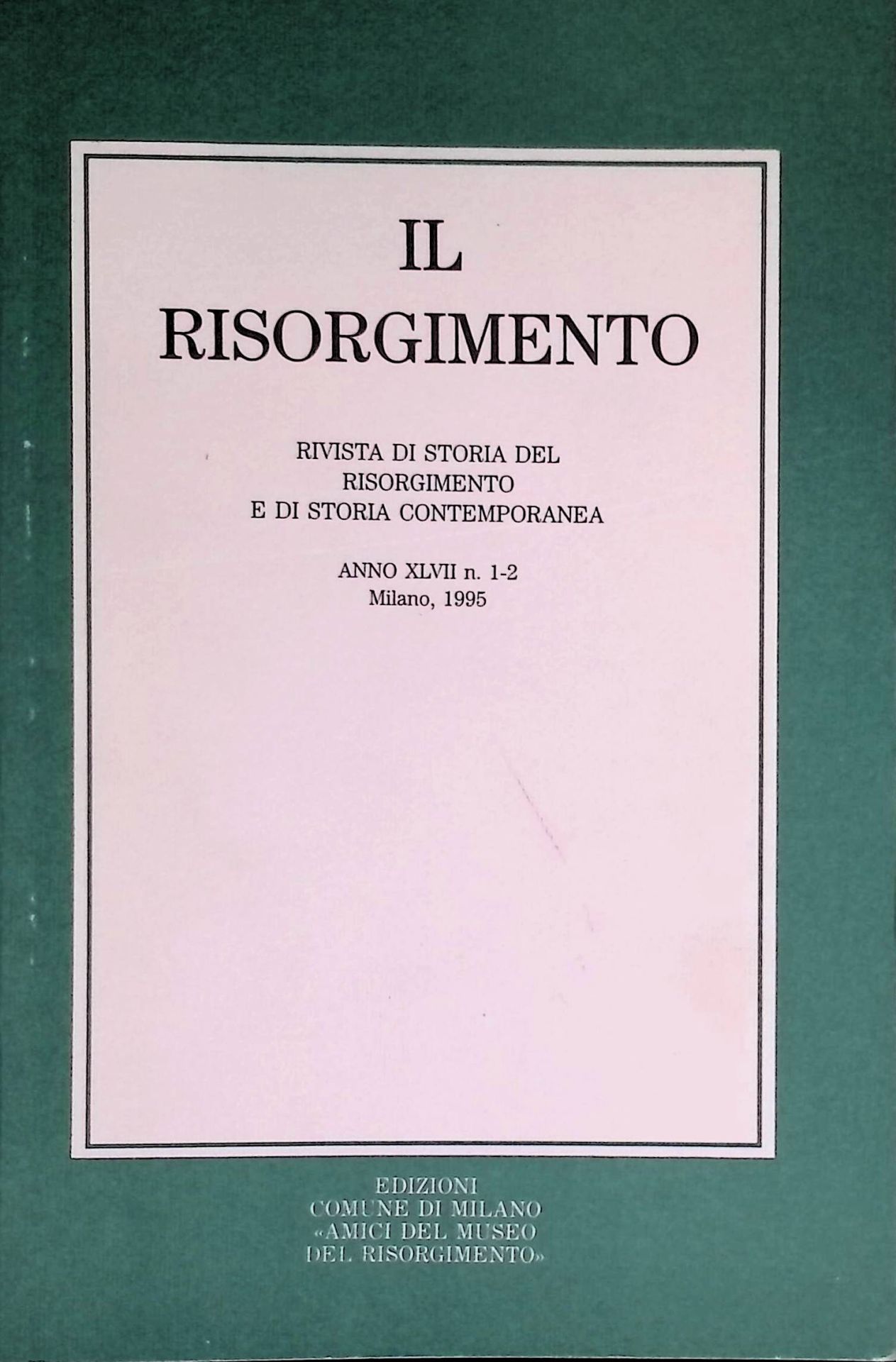 IL Risorgimento Rivista di Storia del Risorgimento e di Storiaa Contemporanea, Anno XLVII n.1-2