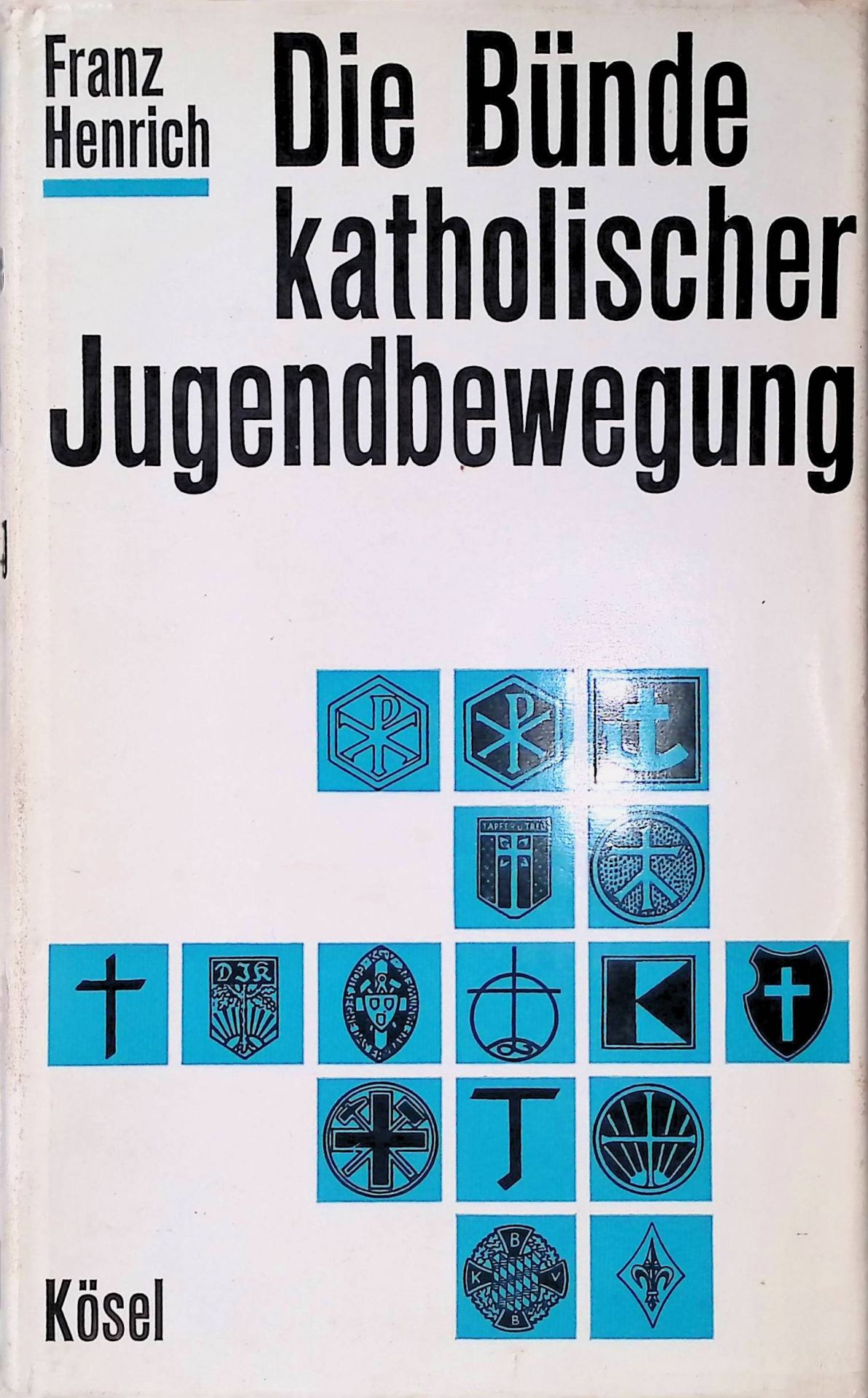 Die Bünde katholischer Jugendbewegung : Ihre Bedeutung f.d. liturg. u. eucharist. Erneuerung