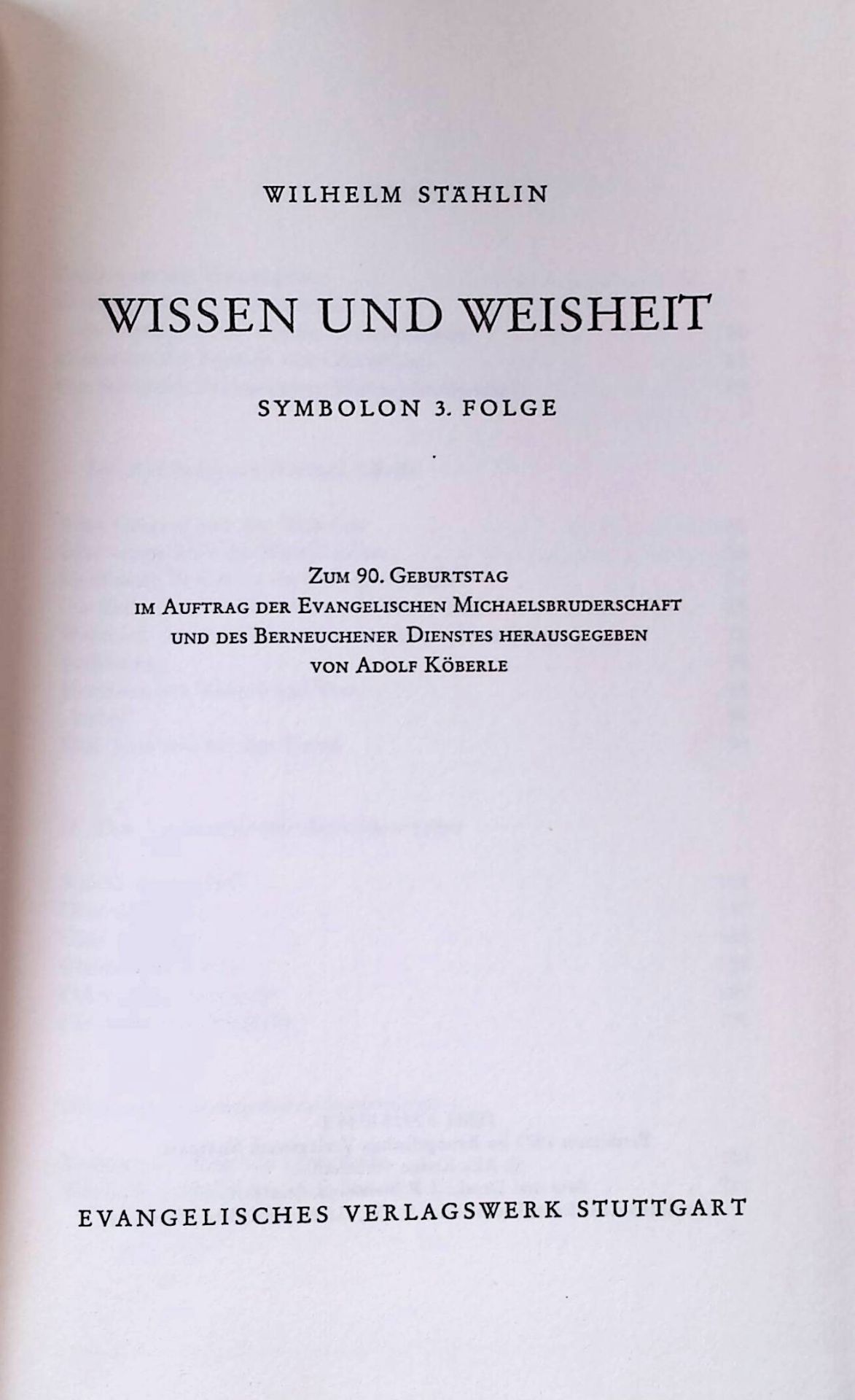 Wissen und Weisheit. Symbolon 3. Folge. Zum 90. Geburtstag im Auftrag der Evangelischen Michaelsbruderschaft und des Berneuchener Dienstes herausgegeben