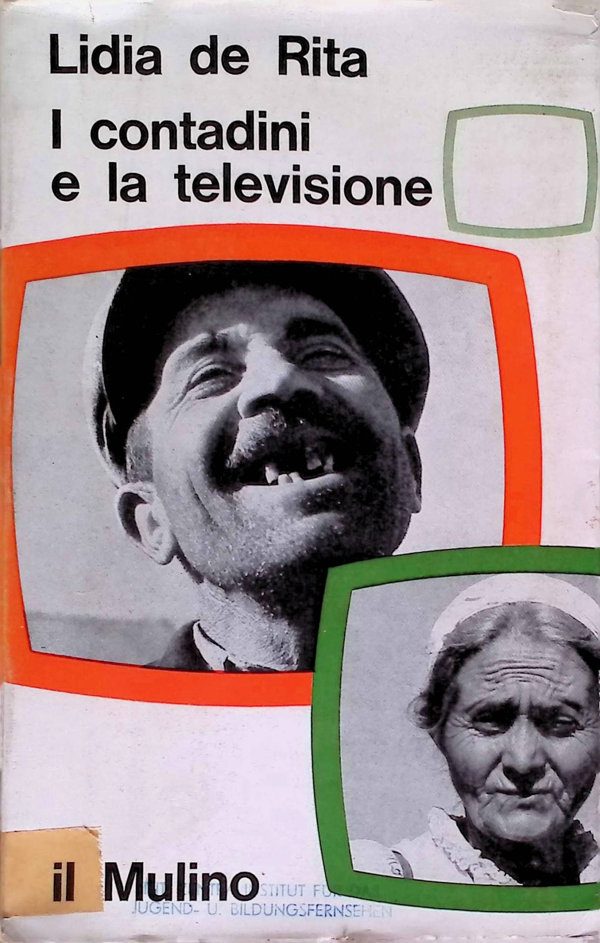 I Contadini e la Televisione. Studio sull'influenza degli spettacoli televisivi in un gruppo di contadini lucani