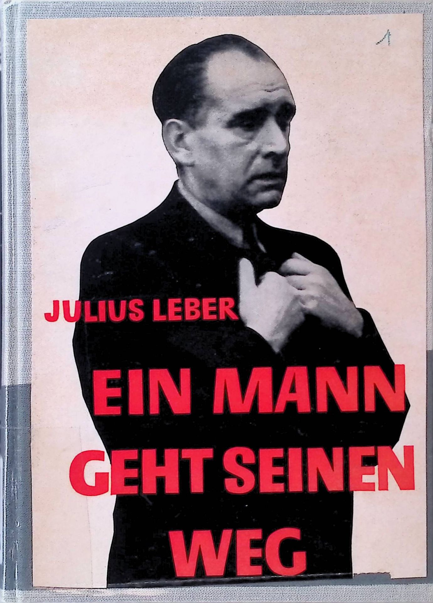 Ein Mann geht seinen Weg : Schriften, Reden u. Briefe