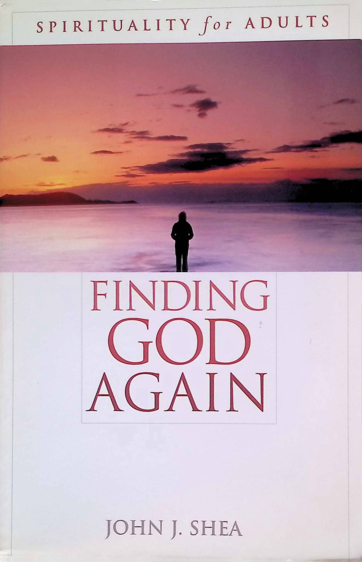 Finding God Again: Spirituality for Adults