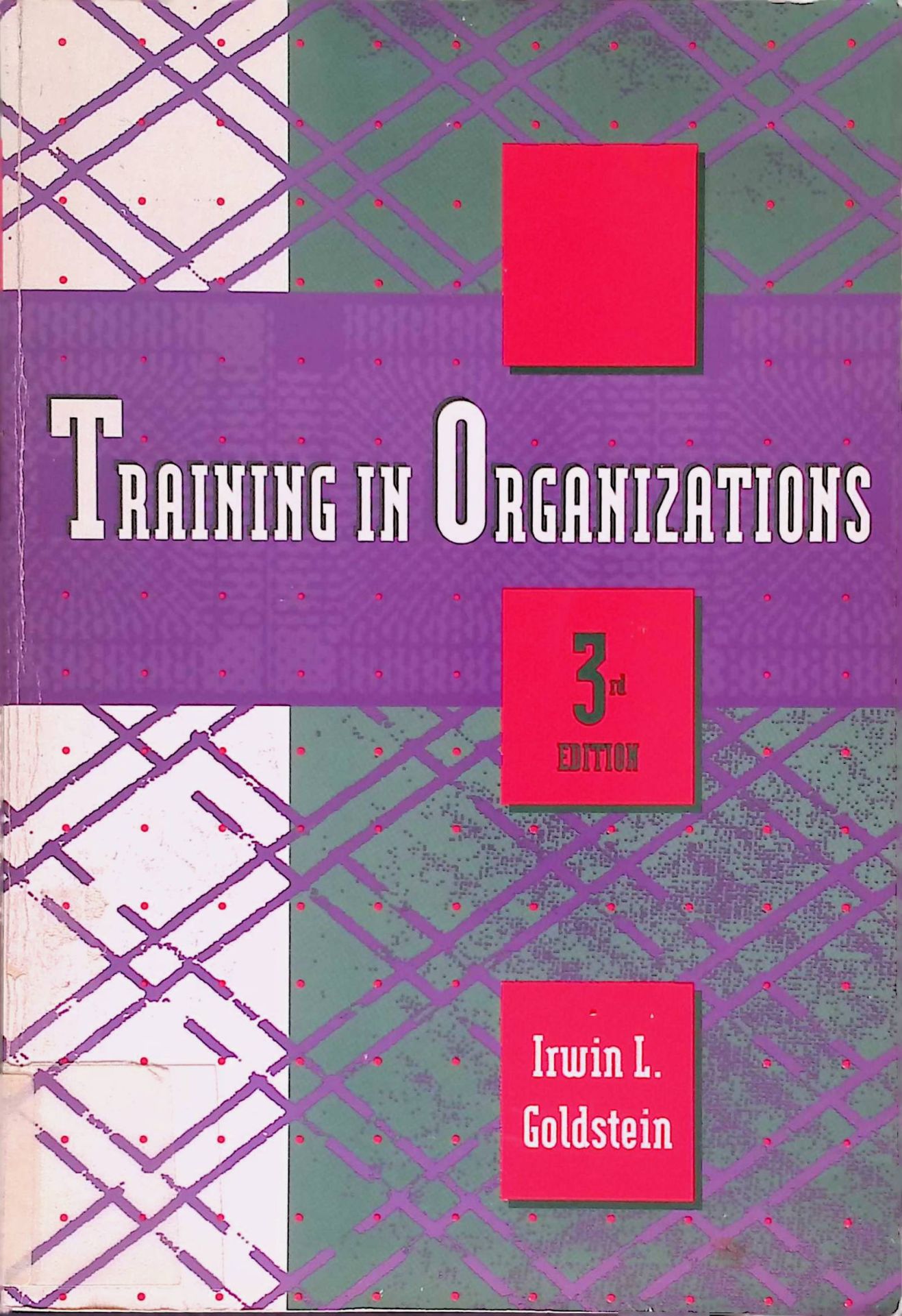 Training in Organizations: Needs Assessment, Development and Evaluation