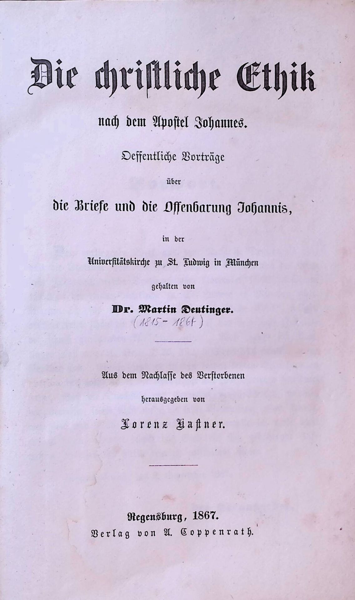 Die christliche Ethik nach dem Apostel Johannes. Öffentliche Vorträge über die Briefe und die Offenbarung Johannis, in der Universitätskirche zu St. Ludwig in München gehalten