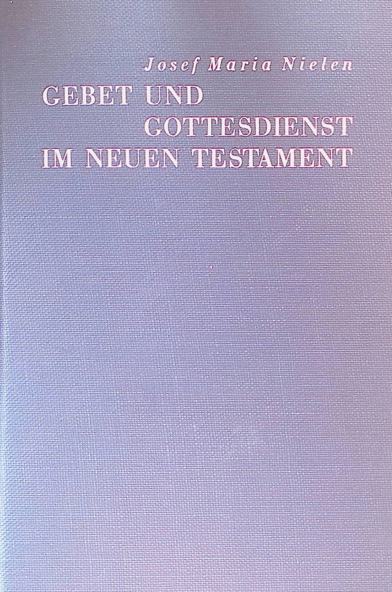Gebet und Gottesdienst im Neuen Testament : Eine Studie zur bibl. Liturgie u. Ethik