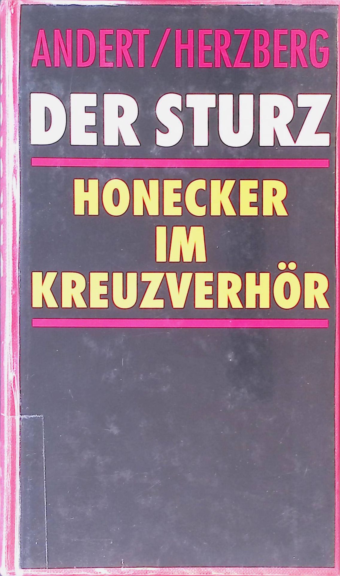 Der Sturz : Erich Honecker im Kreuzverhör