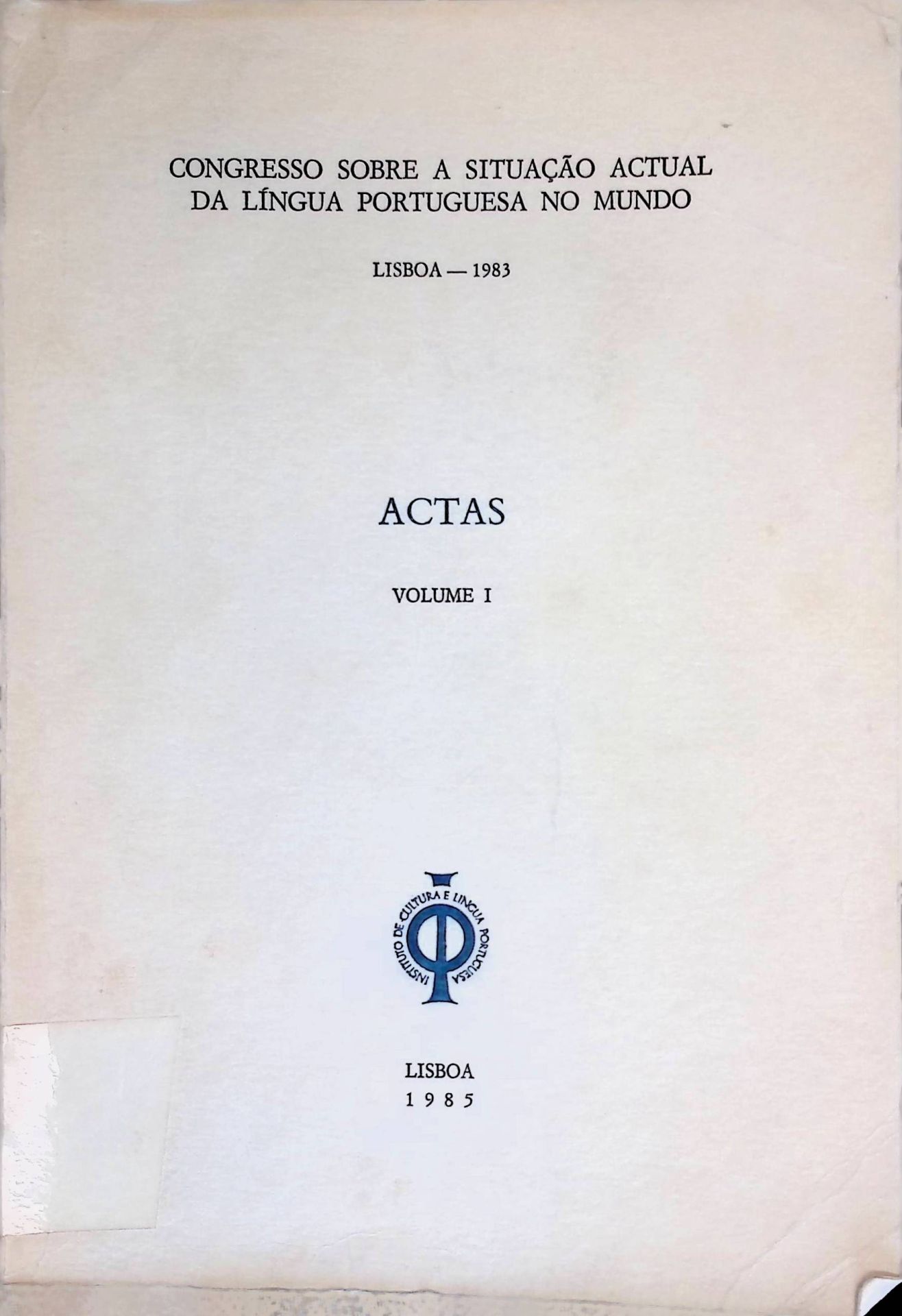 Congresso Sobre a Situacao Actual Da lingua Portuguesa no Mundo, Lisboa - 1983. Actas Volume 1