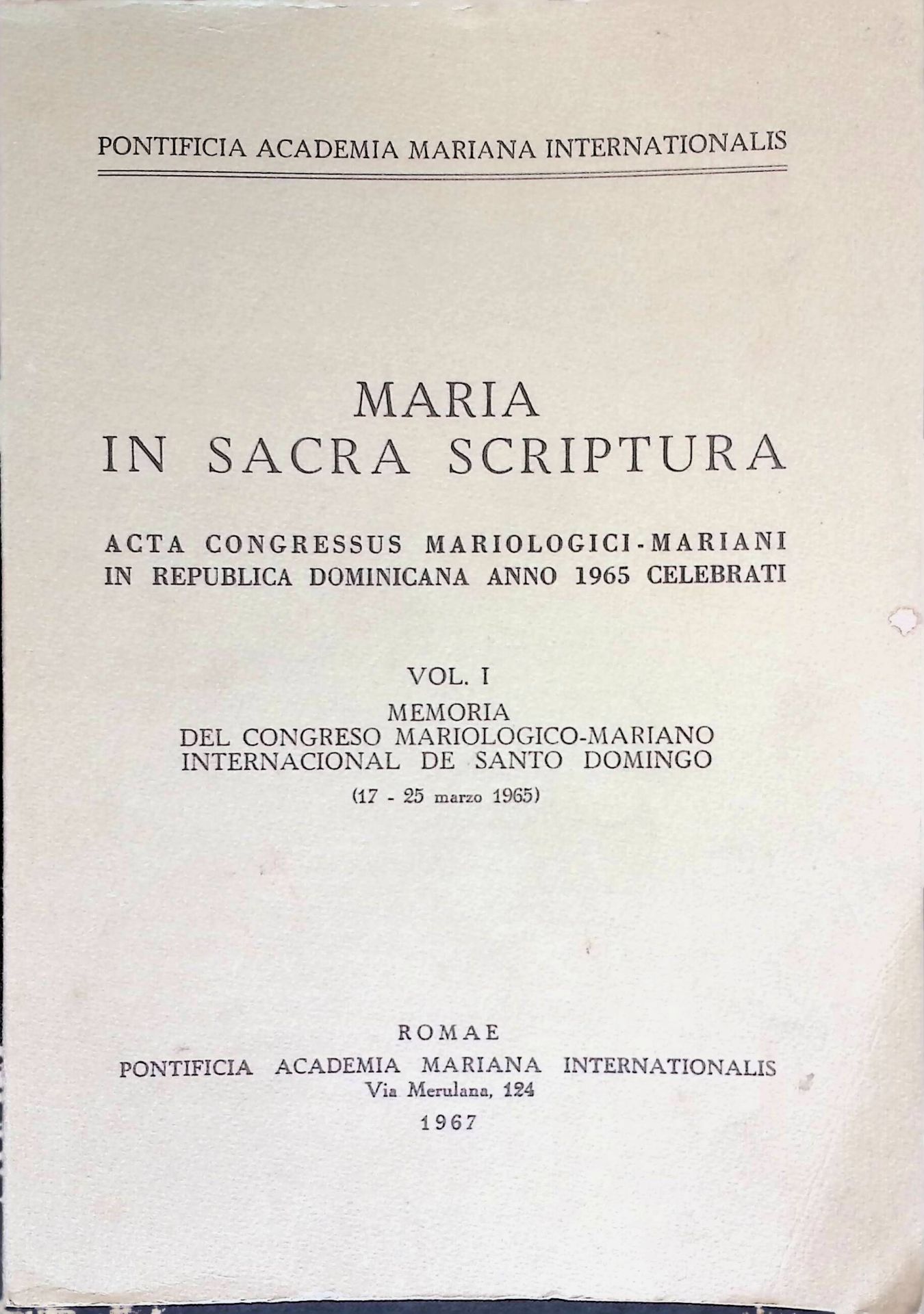 Maria in Sacra Scriptura. Acta Congressus Mariologici - Marianti in Republica Dominicana Anno 1965 Celebrati. Vol. I Memoria Del Congresso Mariologico - Mariano Internacional de Santo Domingo