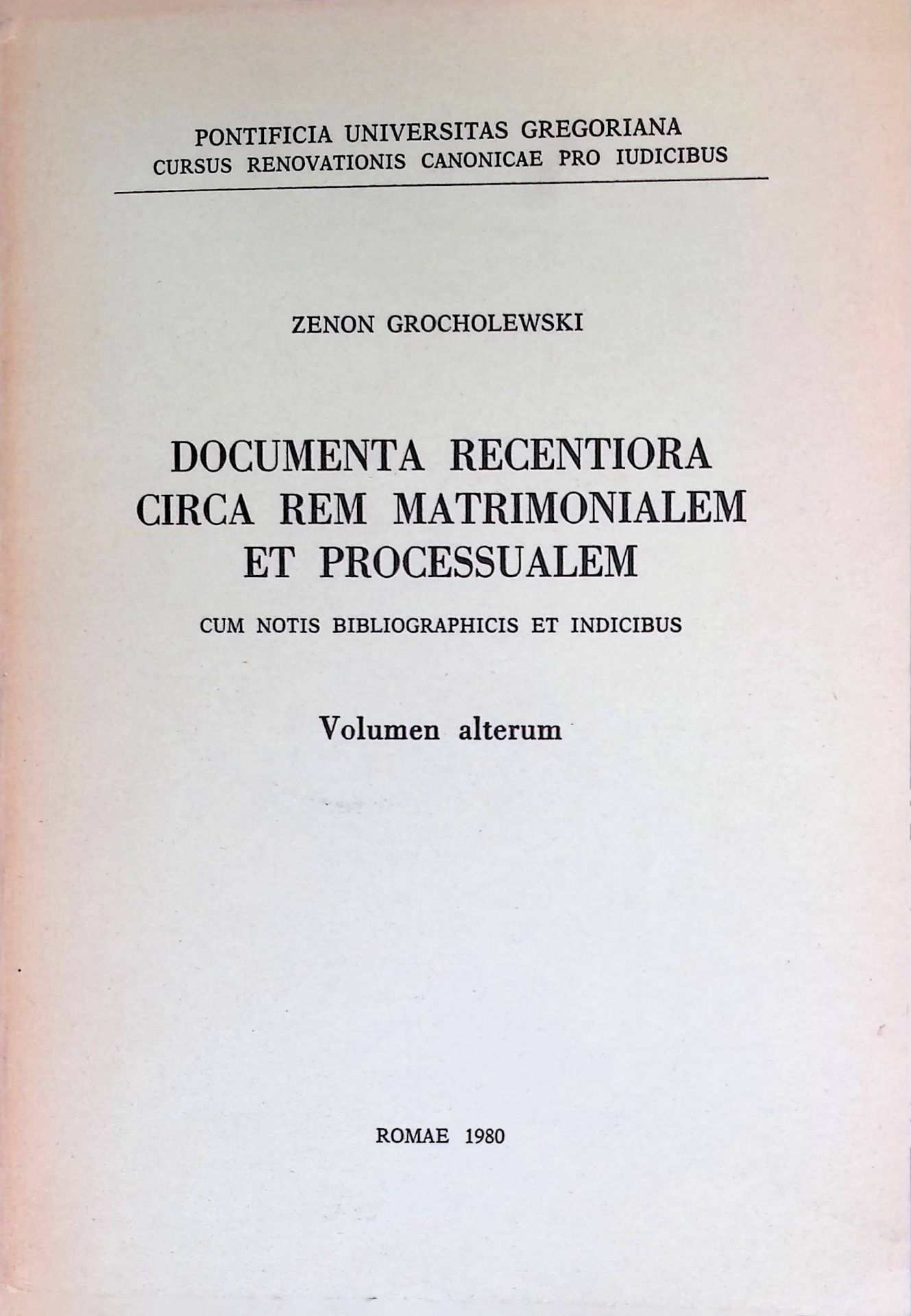 Documenta Recentiora Circa Rem Matrimonialem et Processualem , Cum Notis Bibliographicis et Indicibus : Volumen Alterum