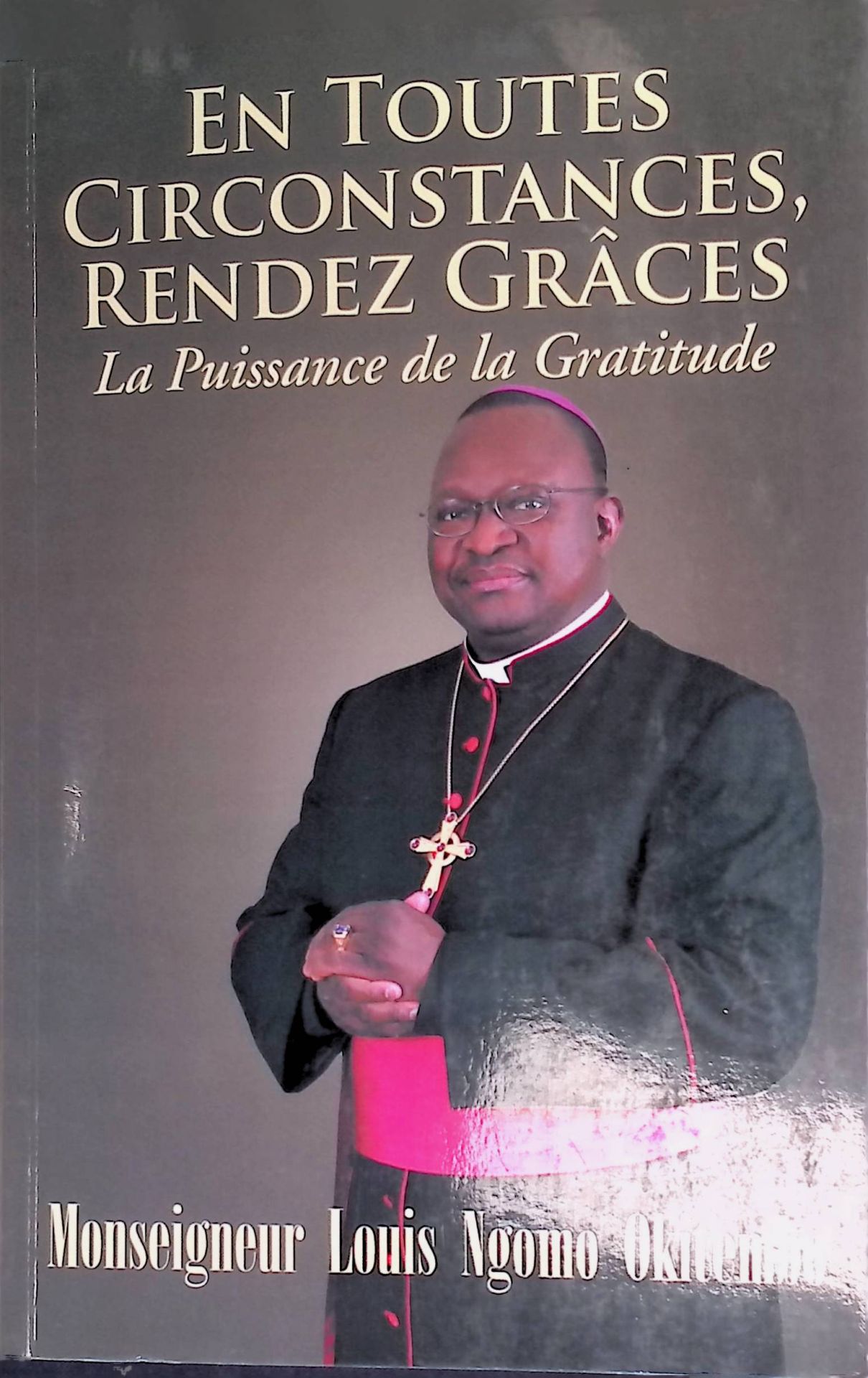 En Toutes Circonstances, Rendez-Graces. La Puissance De La Gratitude