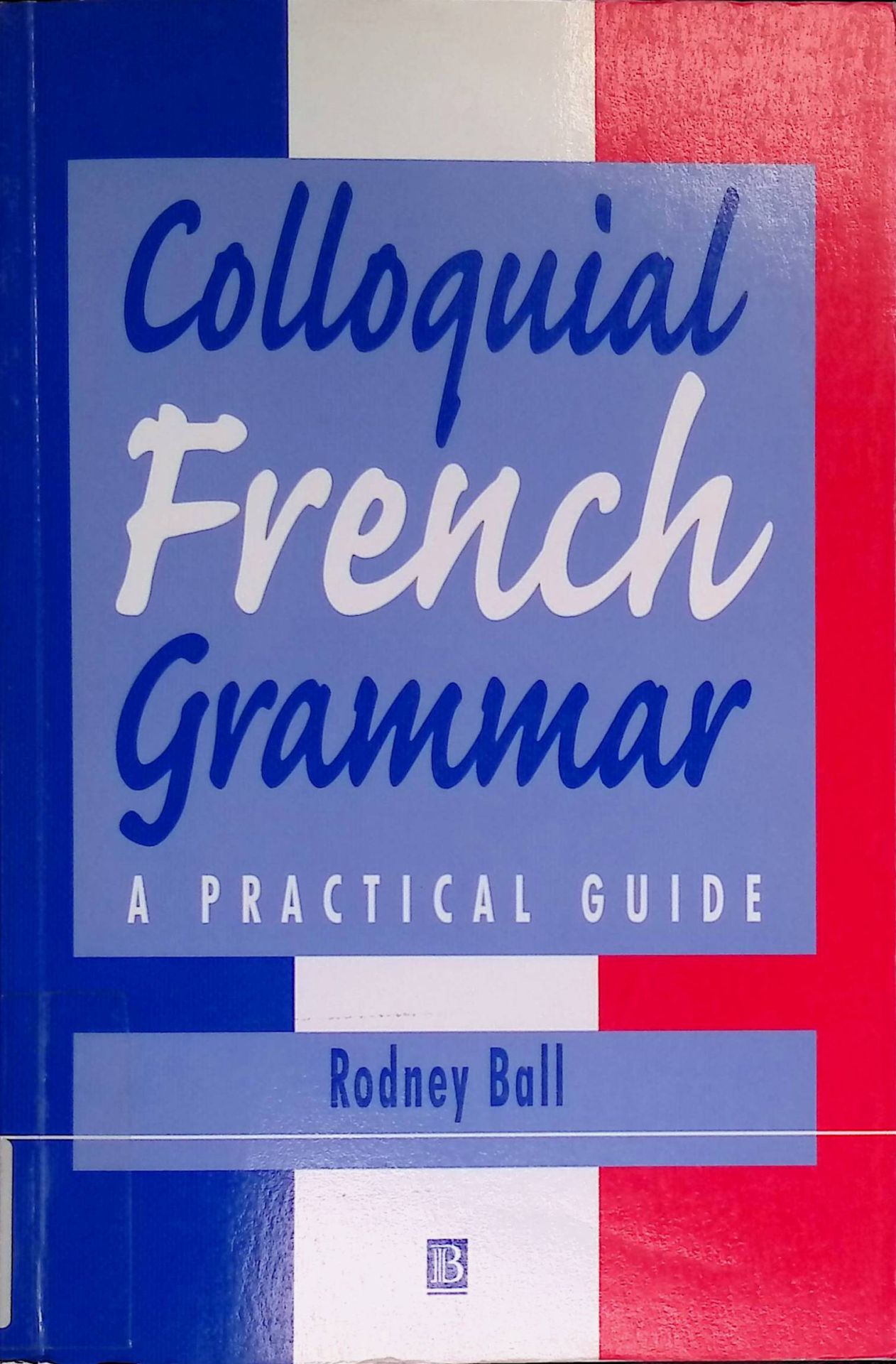 Colloquial French Grammar: A Practical Guide