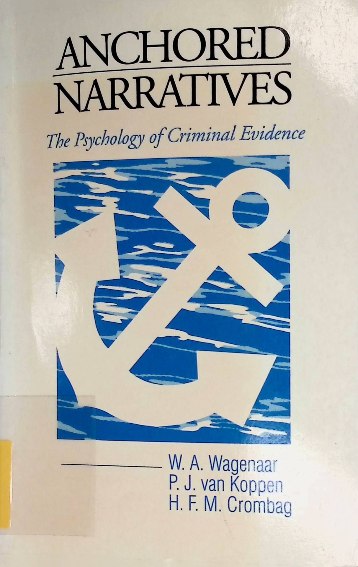 Anchored Narratives. The Psychology of Criminal Evidence