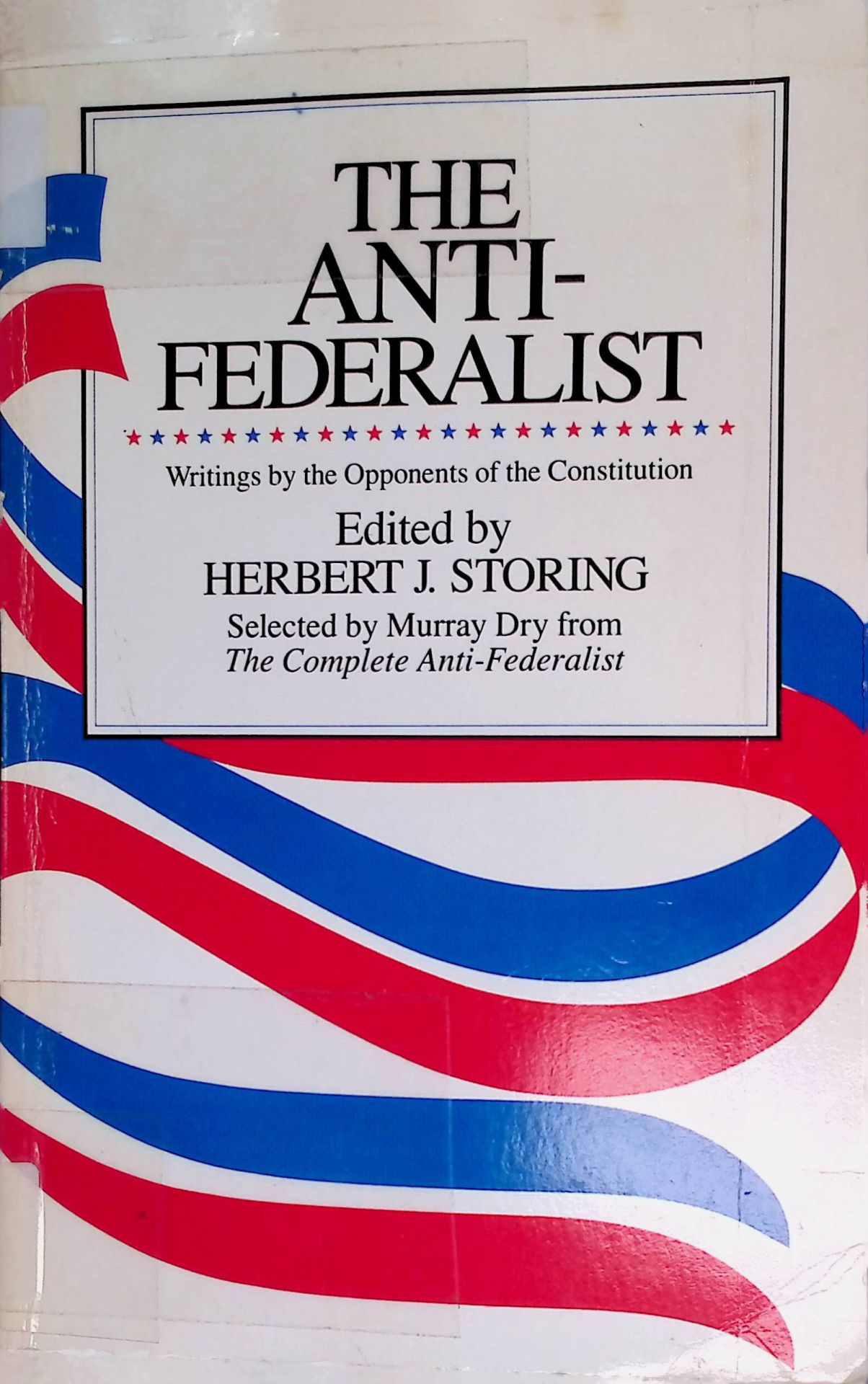 The Anti-Federalist: An Abridgment of The Complete Anti-Federalist