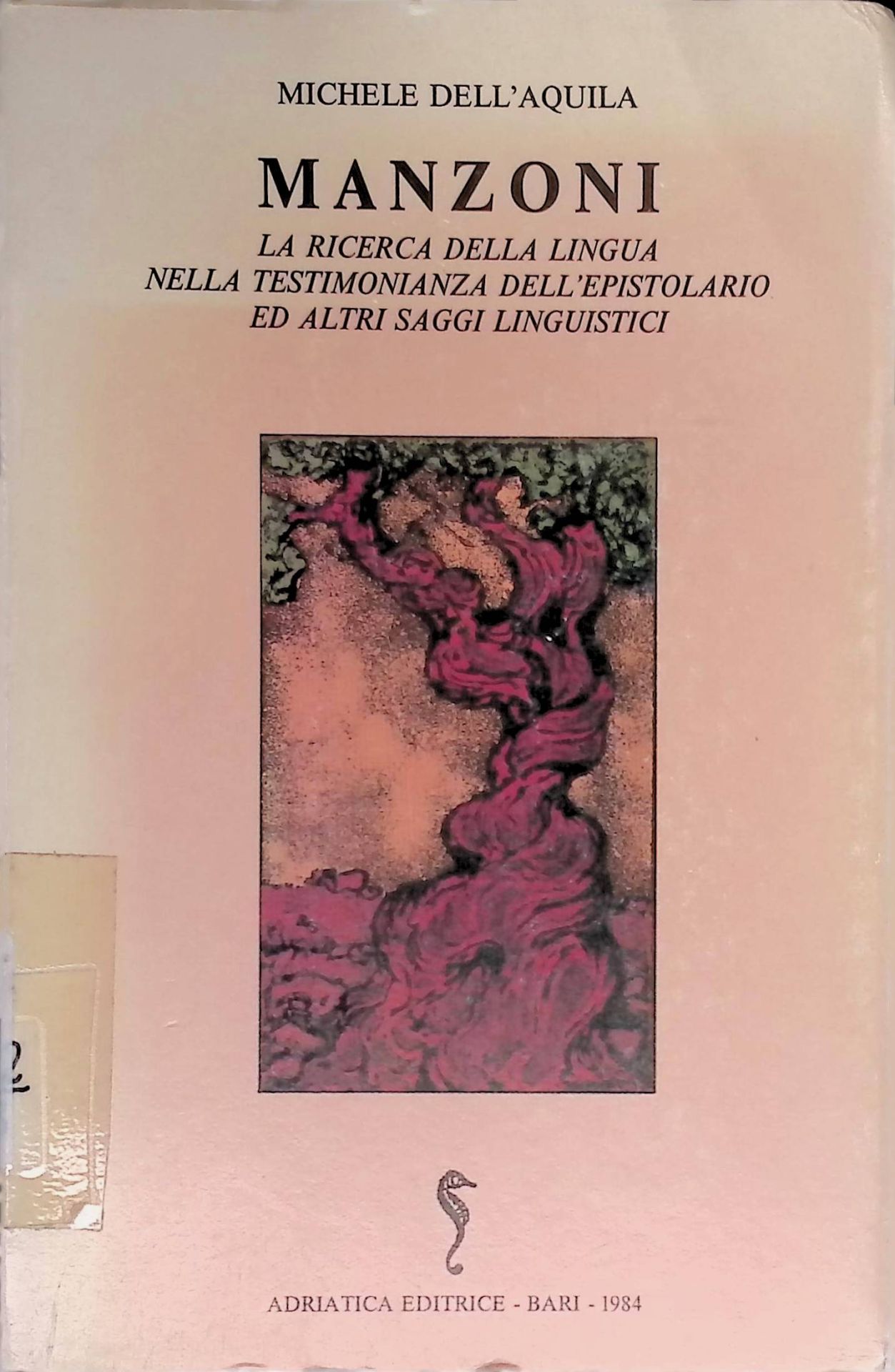Manzoni La Ricerca Della Lingua nella Testimonianza dell'Epistolario ed Altri saggi Linguistici
