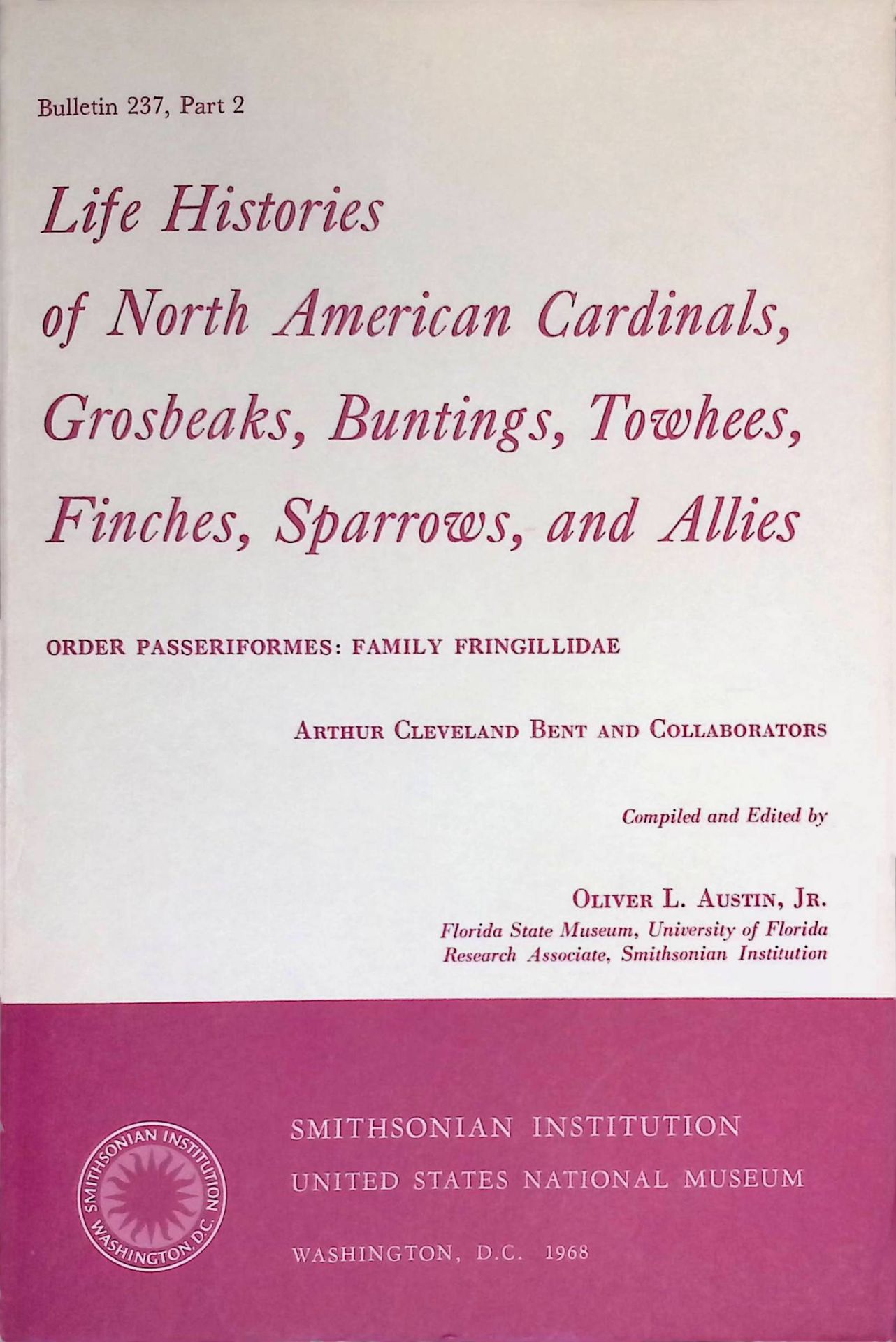 Life Histoires of North American Cardinals, Grosbeaks, Buntings, Towhees, Finches, Sparrows, and Allies. Order Passeriformes: Family Fringillidae