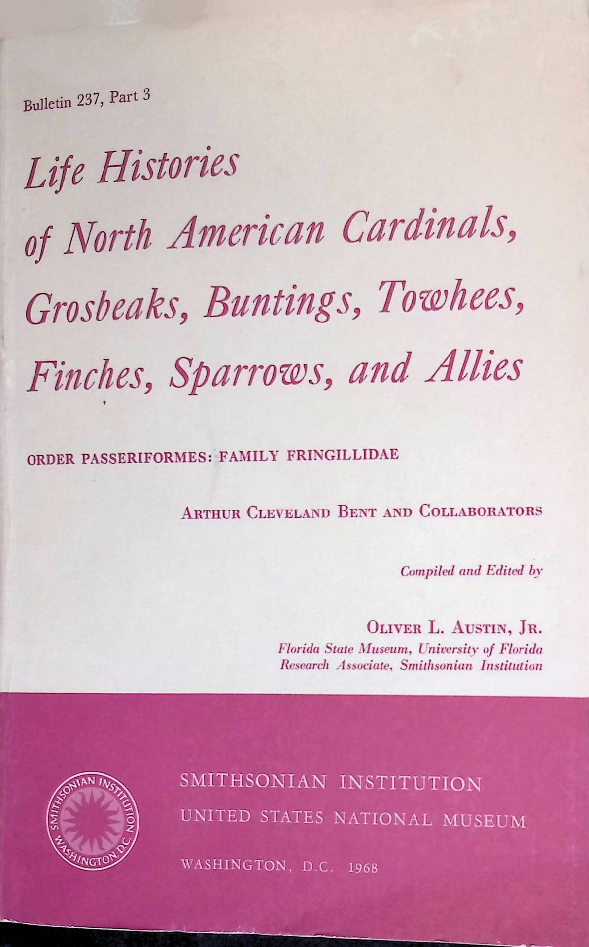 Life Histoires of North American Cardinals, Grosbeaks, Buntings, Towhees, Finches, Sparrows, and Allies. Order Passeriformes: Family Fringillidae