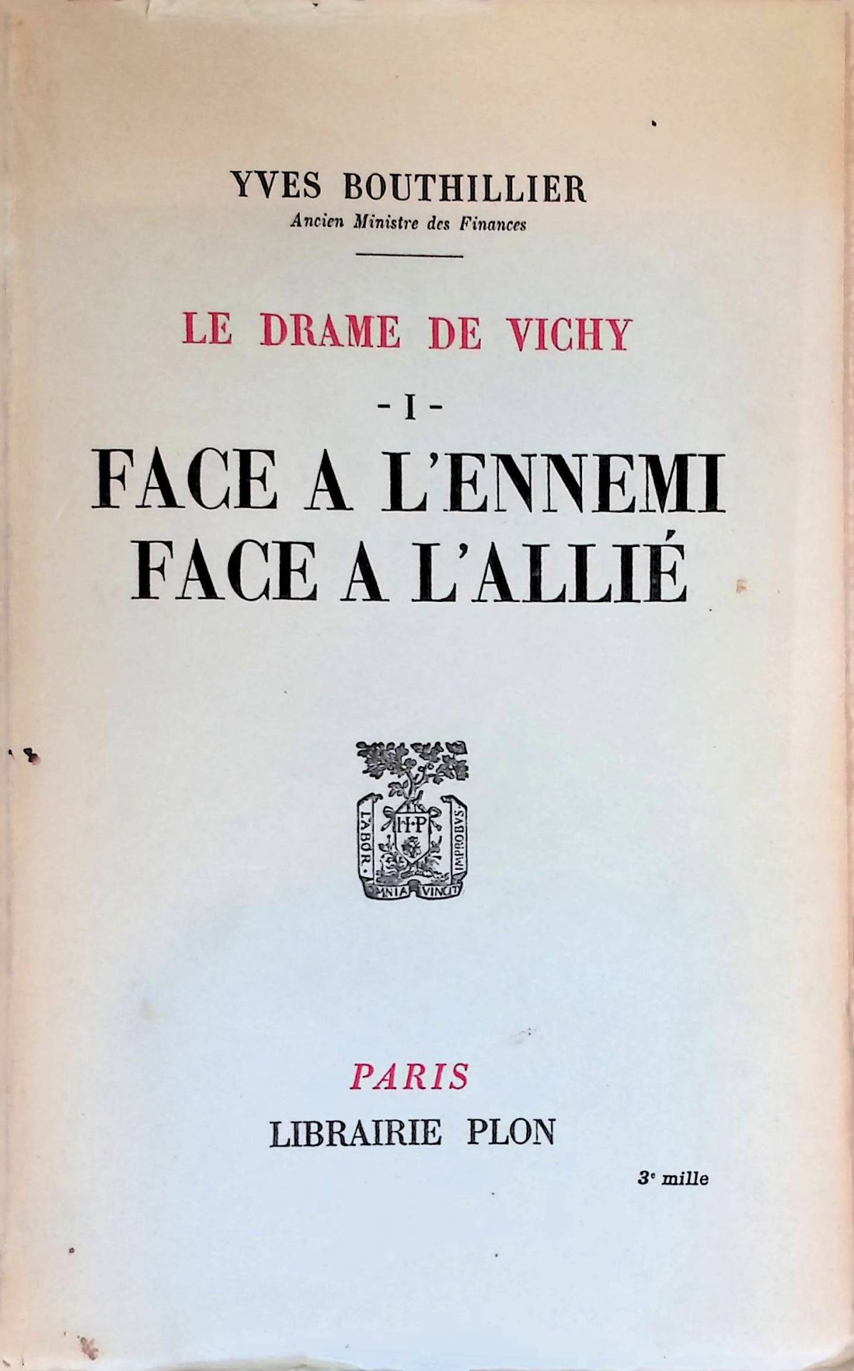 Le Drame de Vichy I. Face a L'ennemi Face a L'Allie