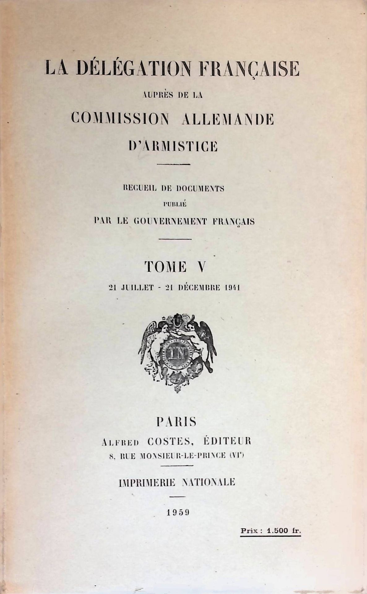 La Delegation Francaise Aupres de la Commission Allemande D'Armistice. Tome V. 21 Juillet - 24 Decembre 1941