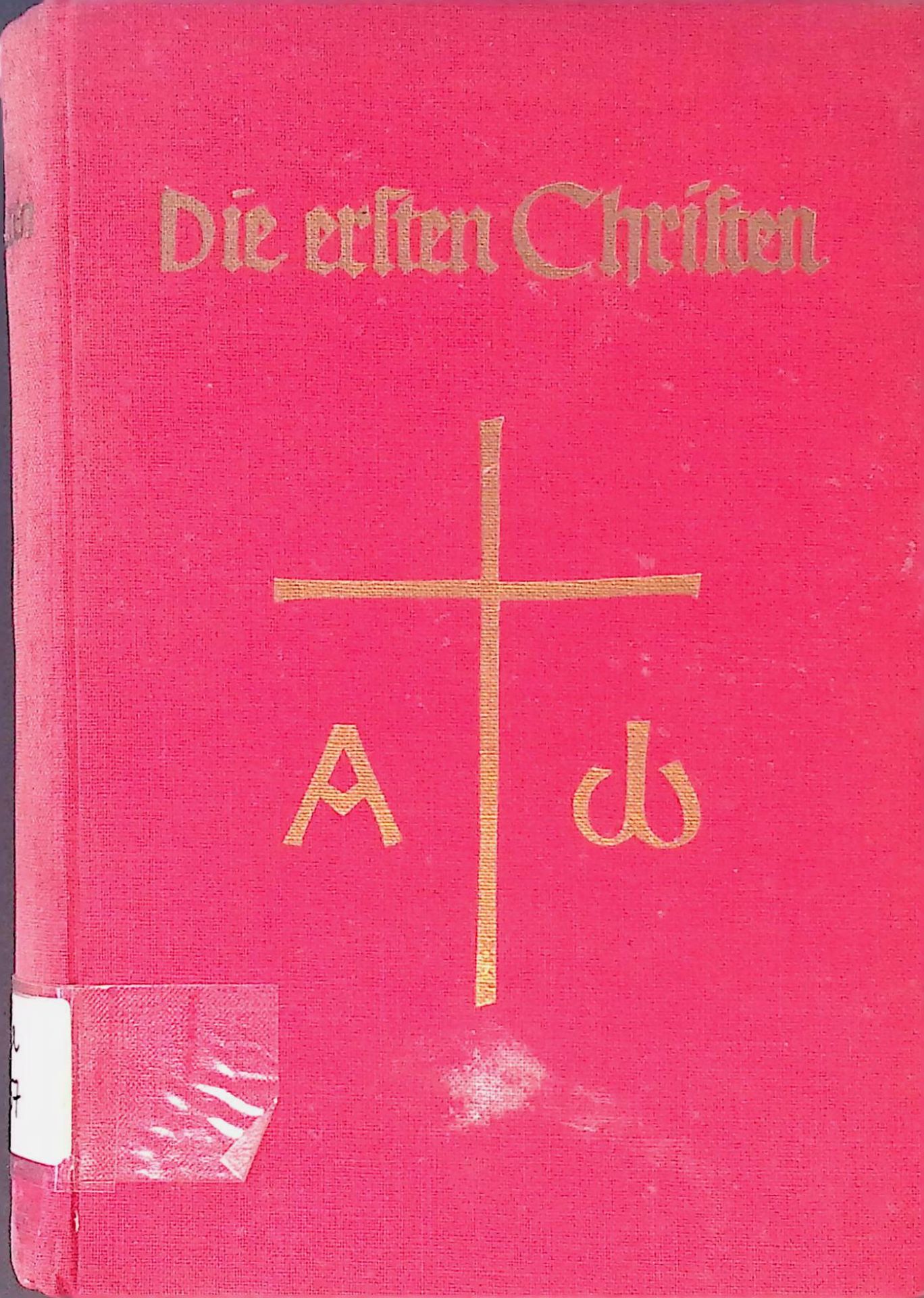Die ersten Christen nach dem Tode der Apostel : Aus sämtlichen Quellen d. ersten Jahrhunderte