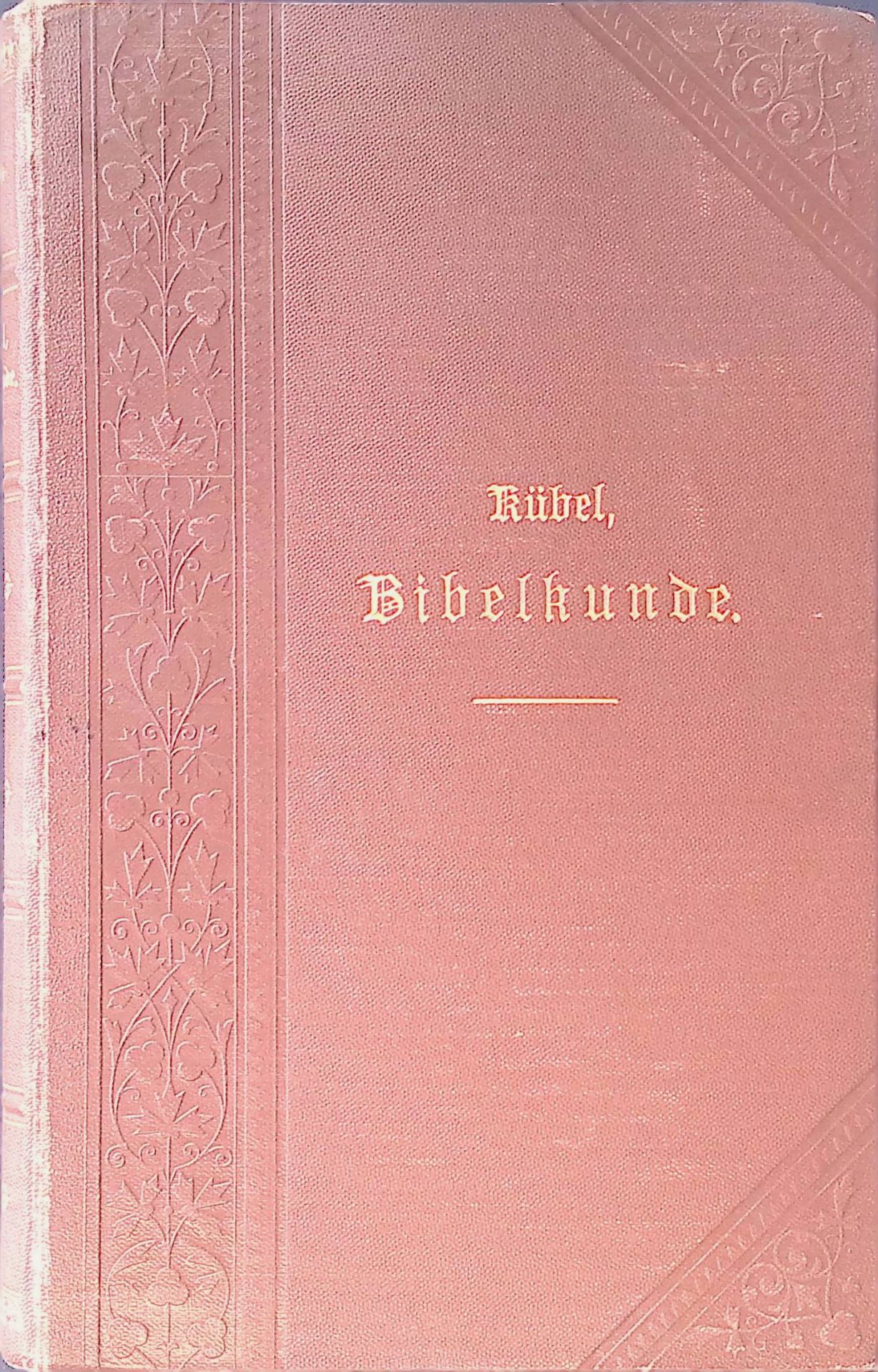 Bibelkunde : Erklärung d. wichtigsten Abschnitte der heiligen Schrift u. Einleitung in die bibl. Bücher. 1. TEIL: Das Alte Testament