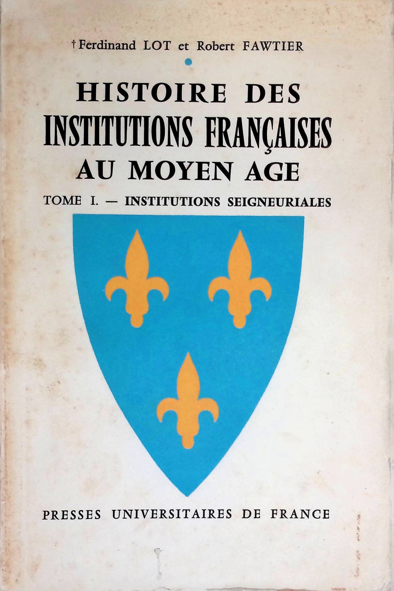 Histoire des institutions françaises au Moyen Age, Tome Premier: Institutions seigneuriales