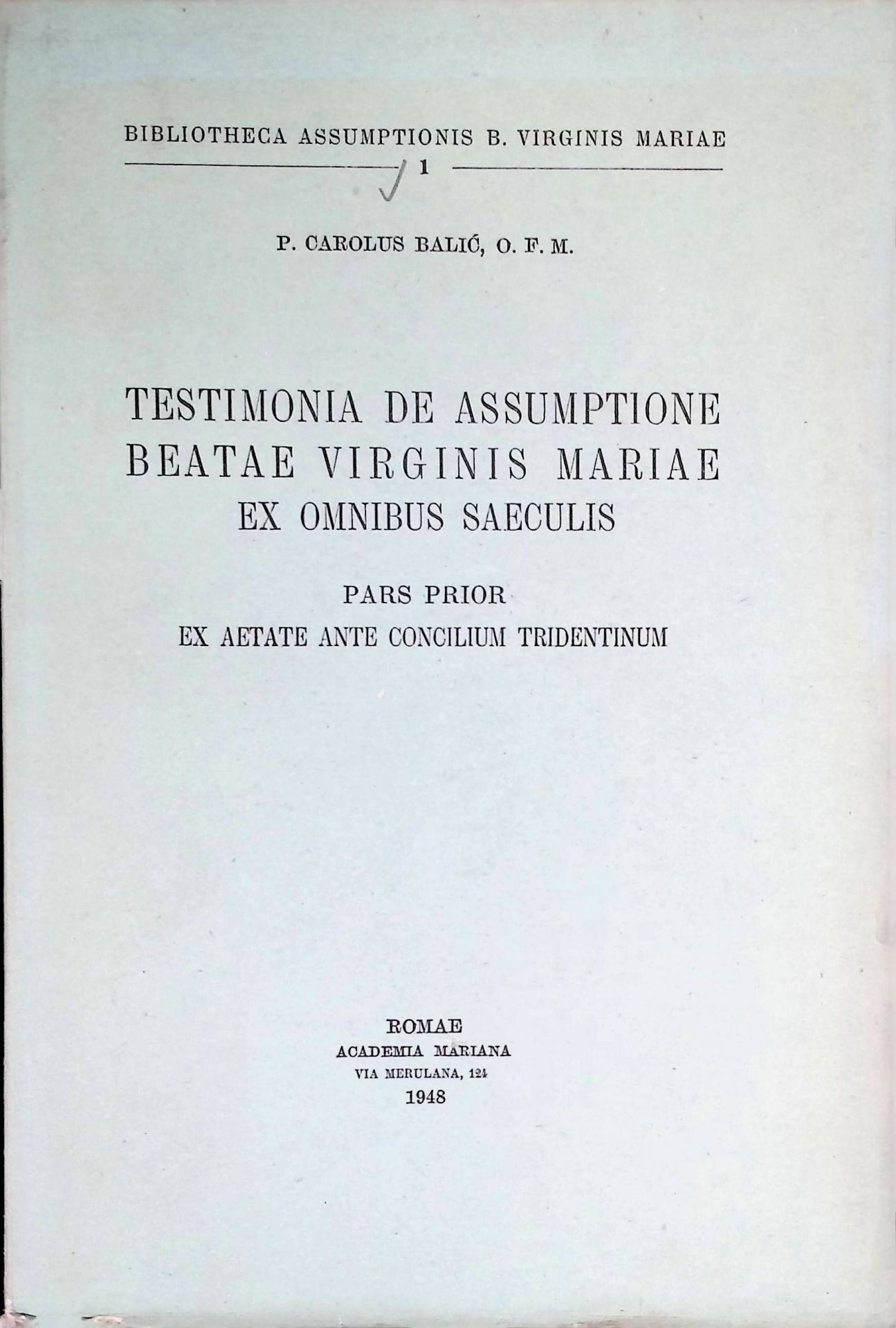 Testimonia de assumptione Beatae Virginis Mariae ex omnibus saeculis.Pars Prior: Ex aetate ante Concilium Tridentinum