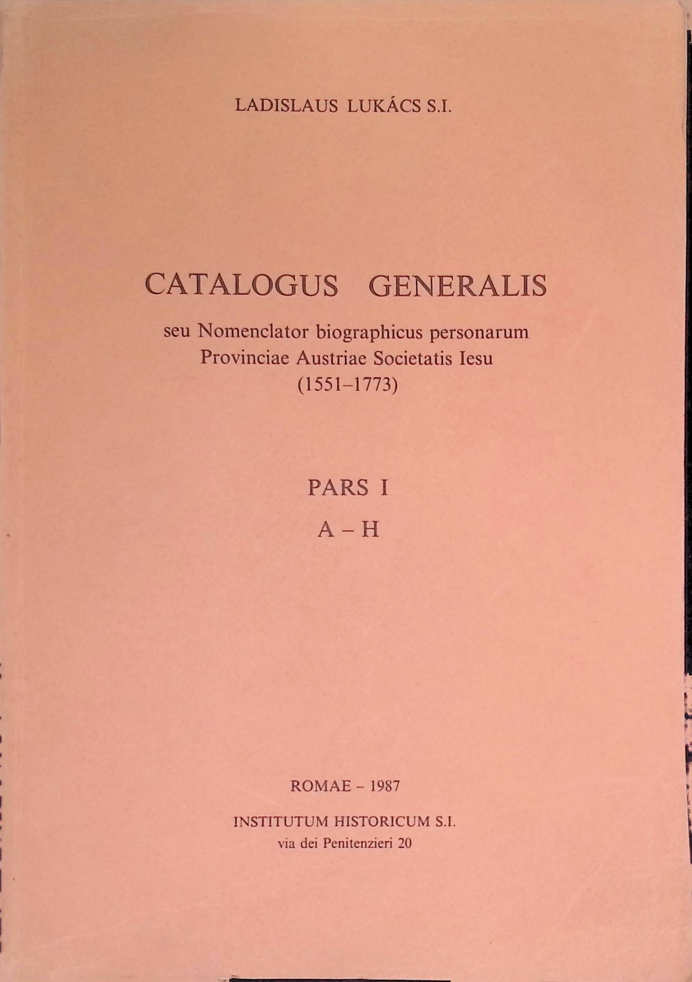 Catalogus Generalis seu Nomenclator biographicus personarum Provinciae Austriae Societatis Iesu (1551-1773). Pars I A-H
