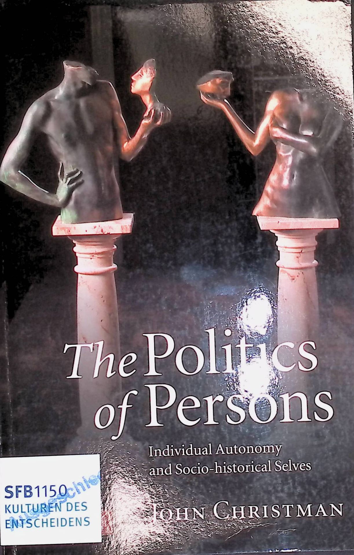 The Politics of Persons: Individual Autonomy and Socio-historical Selves
