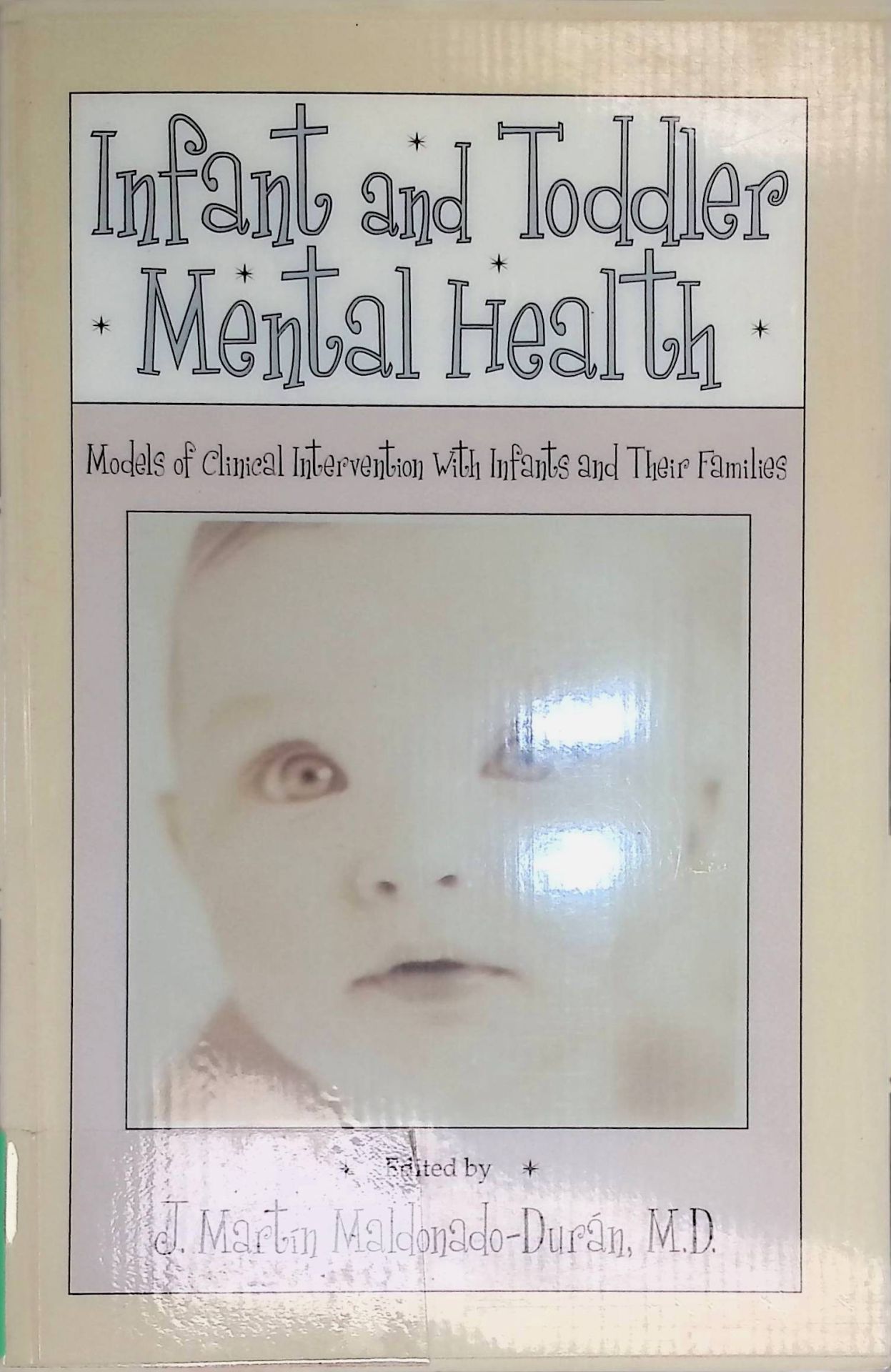 Infant and Toddler Mental Health: Models of Clinical Intervention With Infants and Their Families