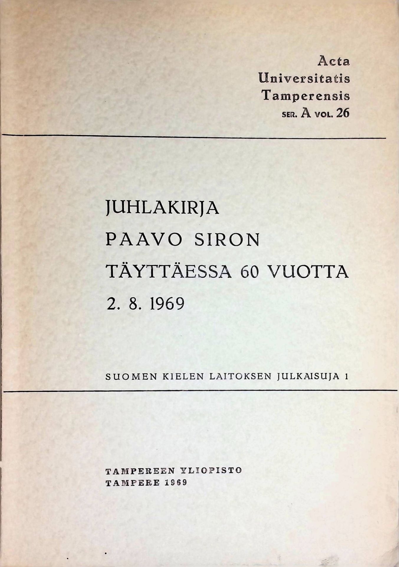 Juhlakirja Paavo Siron Täyttäessa 60 Vuotta 2.8.1969. Suomen Kielen Laitoksen Julkai Suja