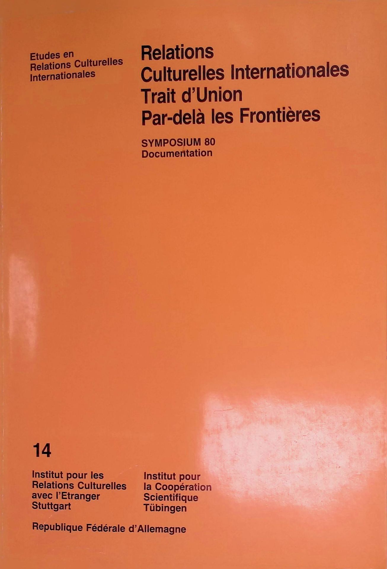 Relations Culturelles Internationales Trait d'Union Par-dela les Frontieres. Symposium 80 Documentation