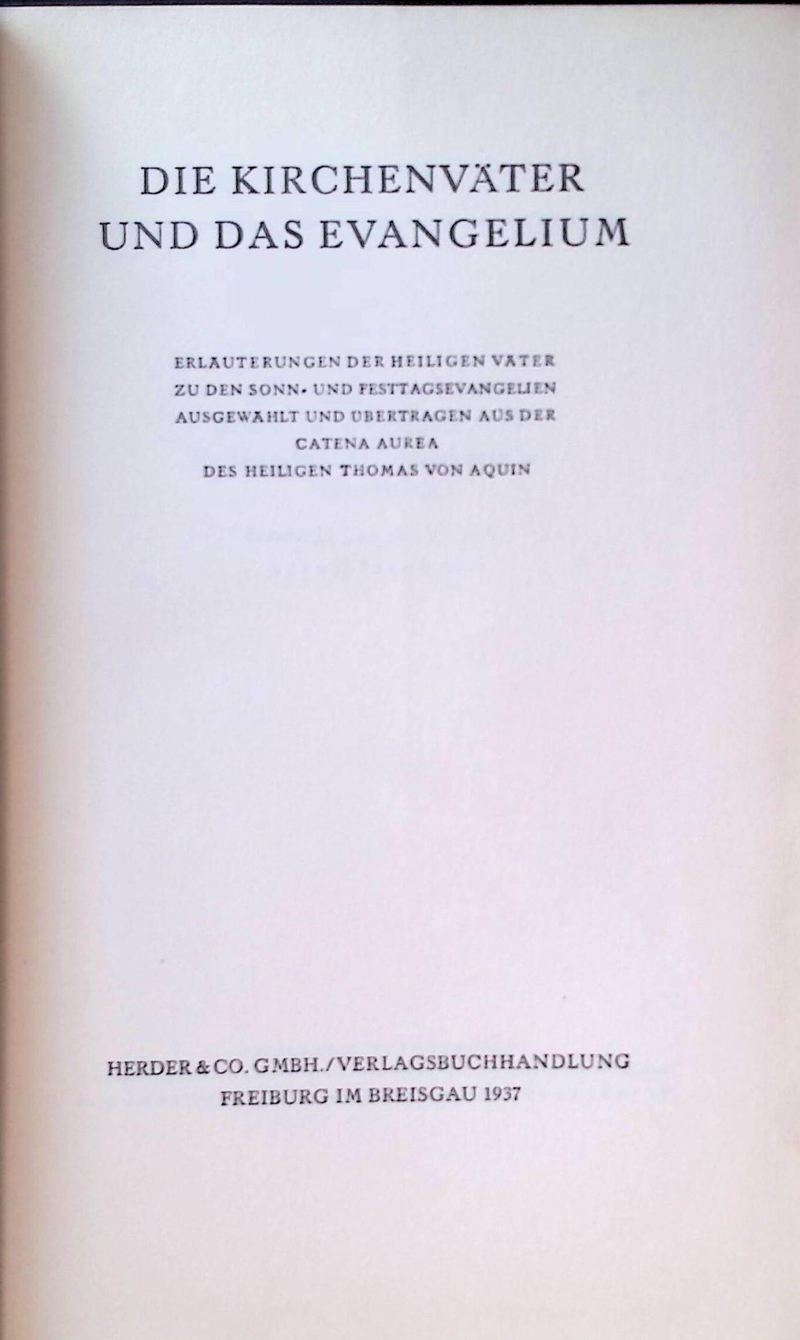 Die Kirchenväter und das Evangelium: Erläuterungen der heiligen Väter zu den Sonn- und Festevangelien ausgewählt und übertragen aus der Catena Aurea des heiligen Thomas von Aquin