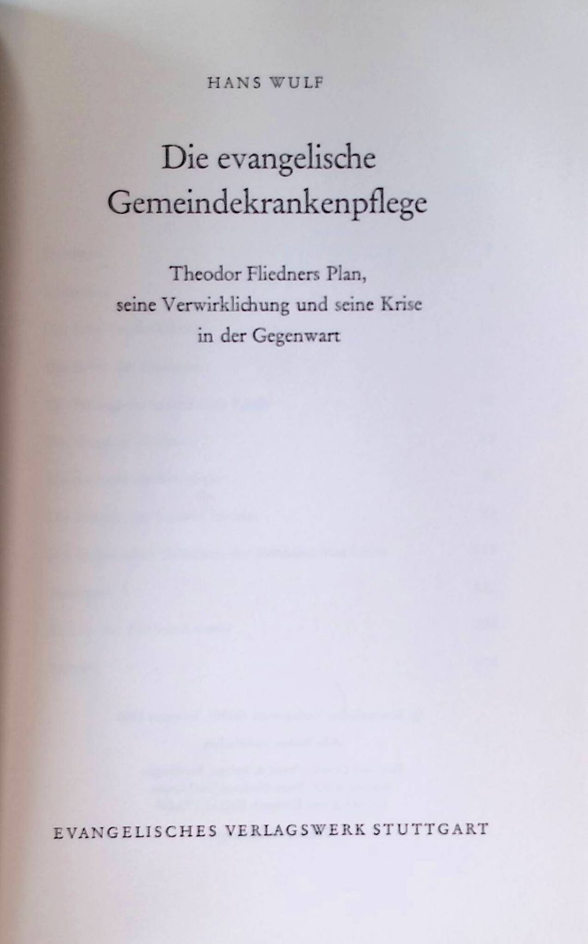Die evangelische Gemeindekrankenpflege : Theodor Fliedners Plan, seine Verwirklichung u. seine Krise in d. Gegenwart