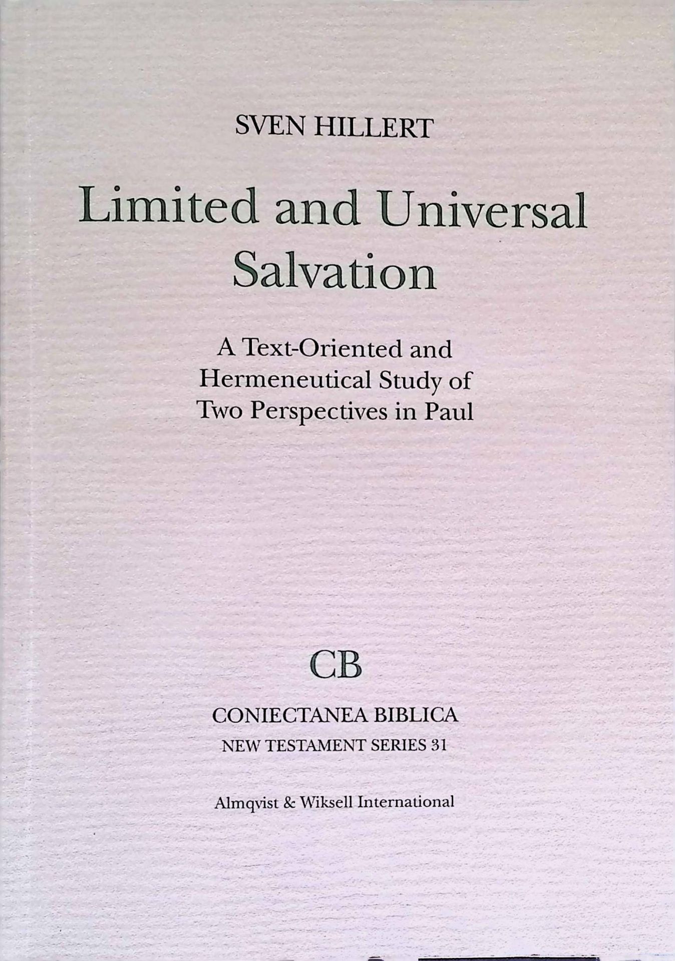 Limited and Universal Salvation: A Text-Oriented and Hermenutical Study of Two Perspectives in Paul