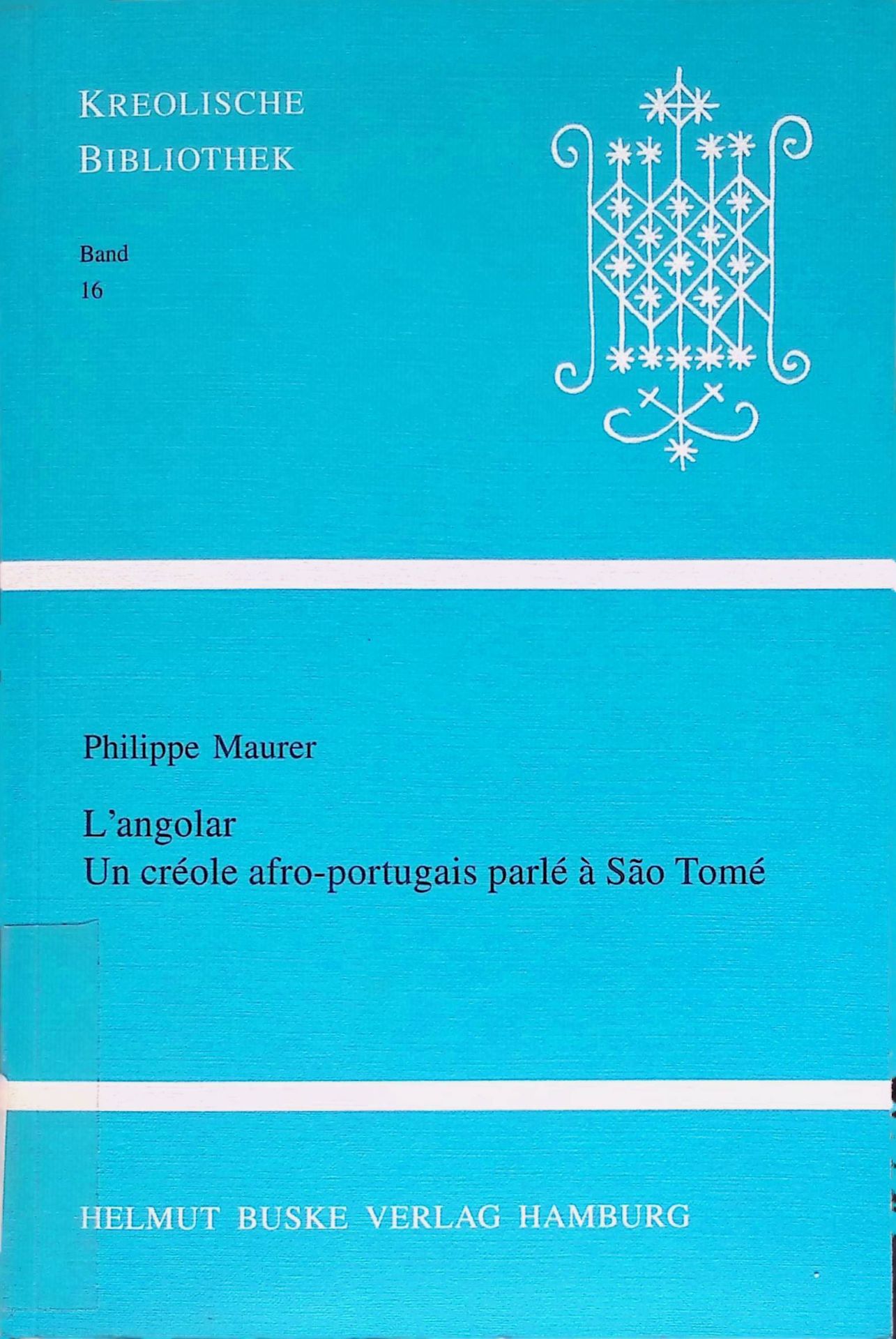 L'angolar. Un créole afro-portugais parlé à Sao Tomé: Notes de grammaire, textes, vocabulaires