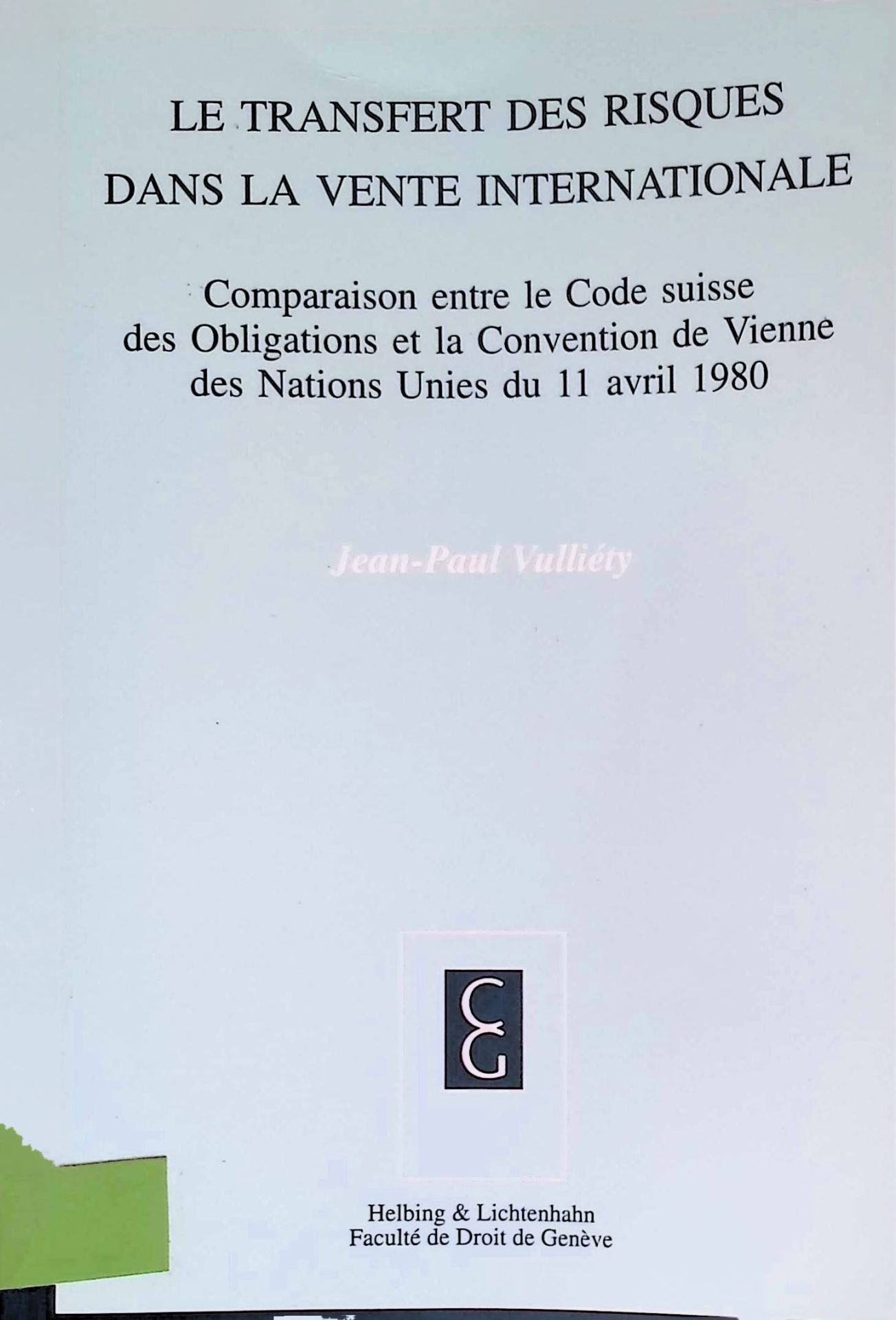 Le transfert des risques dans la vente internationale : comparaison entre le code suisse des obligations et la Convention de Vienne des Nations Unies du 11 avril 1980