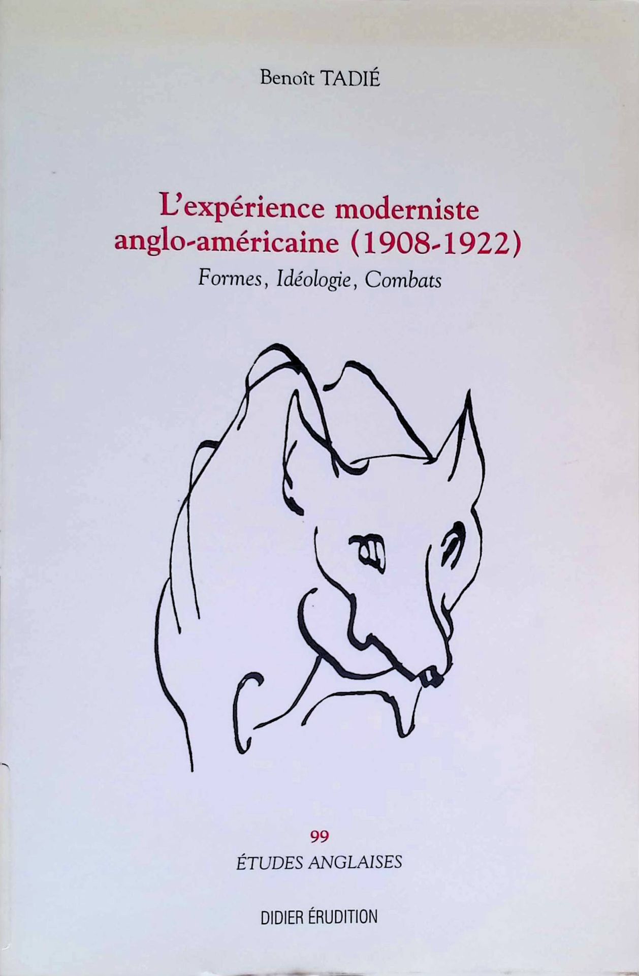 L'Experience Moderniste Anglo-Americaine (1908-1922): Formes, Ideologie, Combats