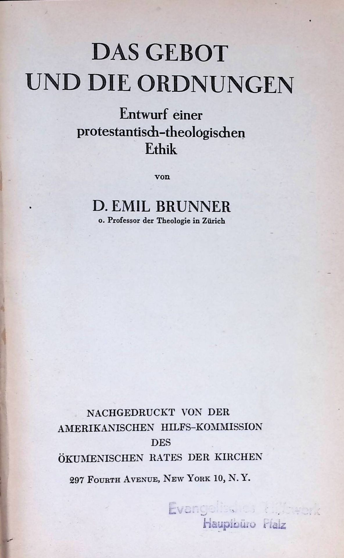 Das Gebot und die Ordnungen : Entwurf e. protestant.-theol. Ethik