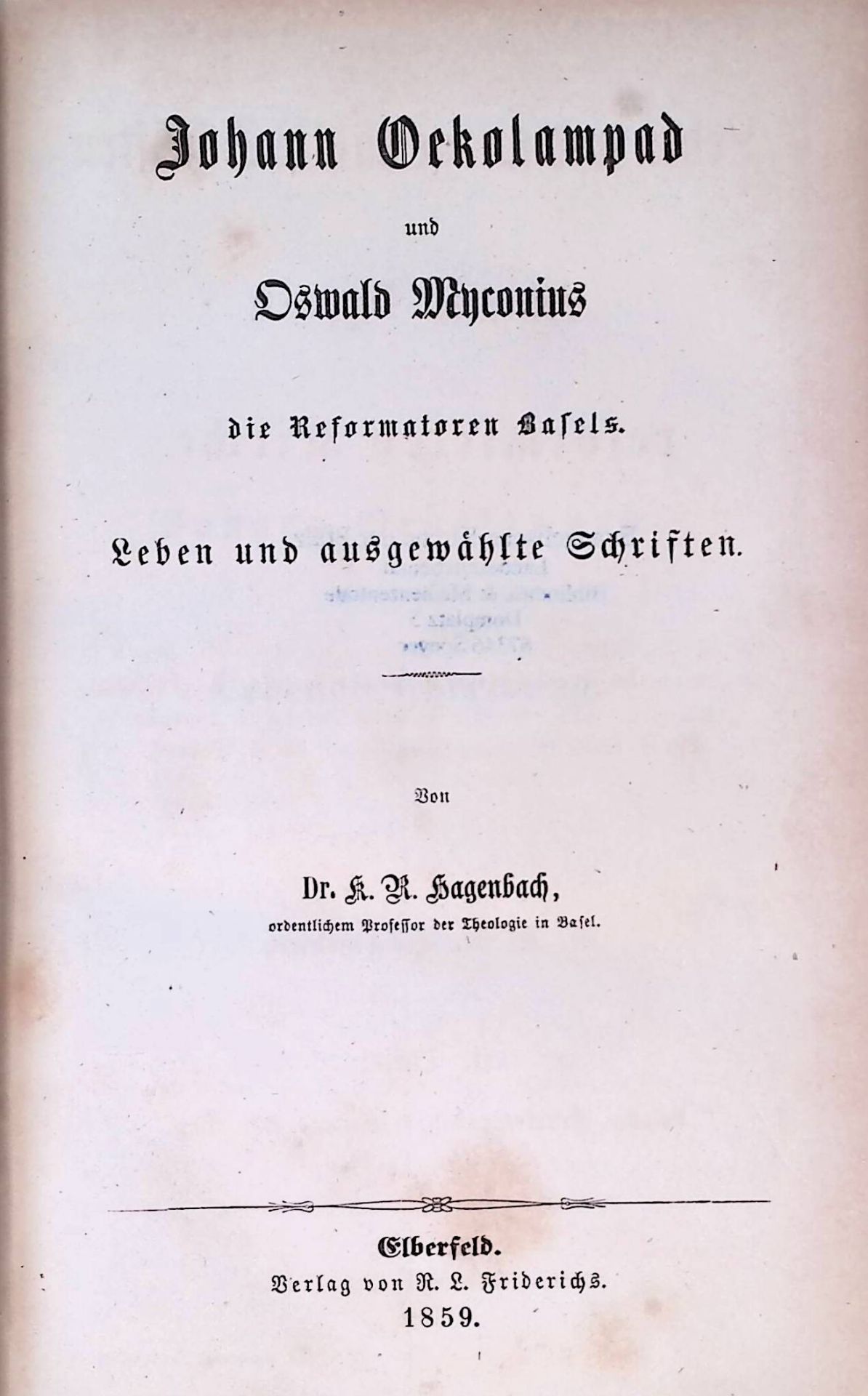 Leben und ausgewählte Schriften der Väter und Begründer der reformierten Kirche. - II. THEIL: Johann Oekolampad und Oswald Myconius