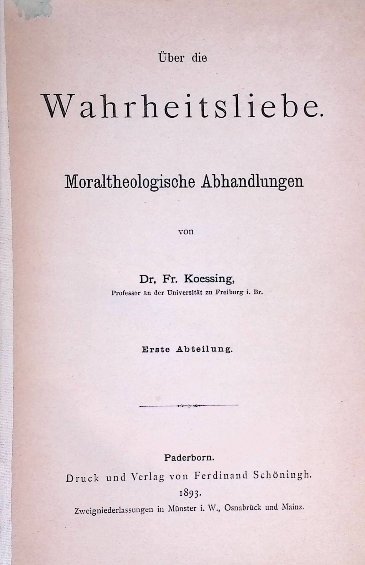 Über die Wahrheitsliebe. Moraltheologische Abhandlungen - 1. Abteilung