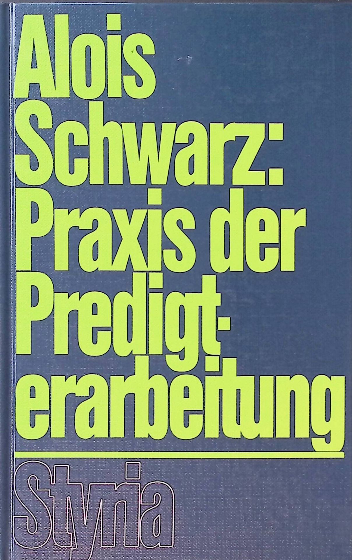 Praxis der Predigterarbeitung : neue Homiletik